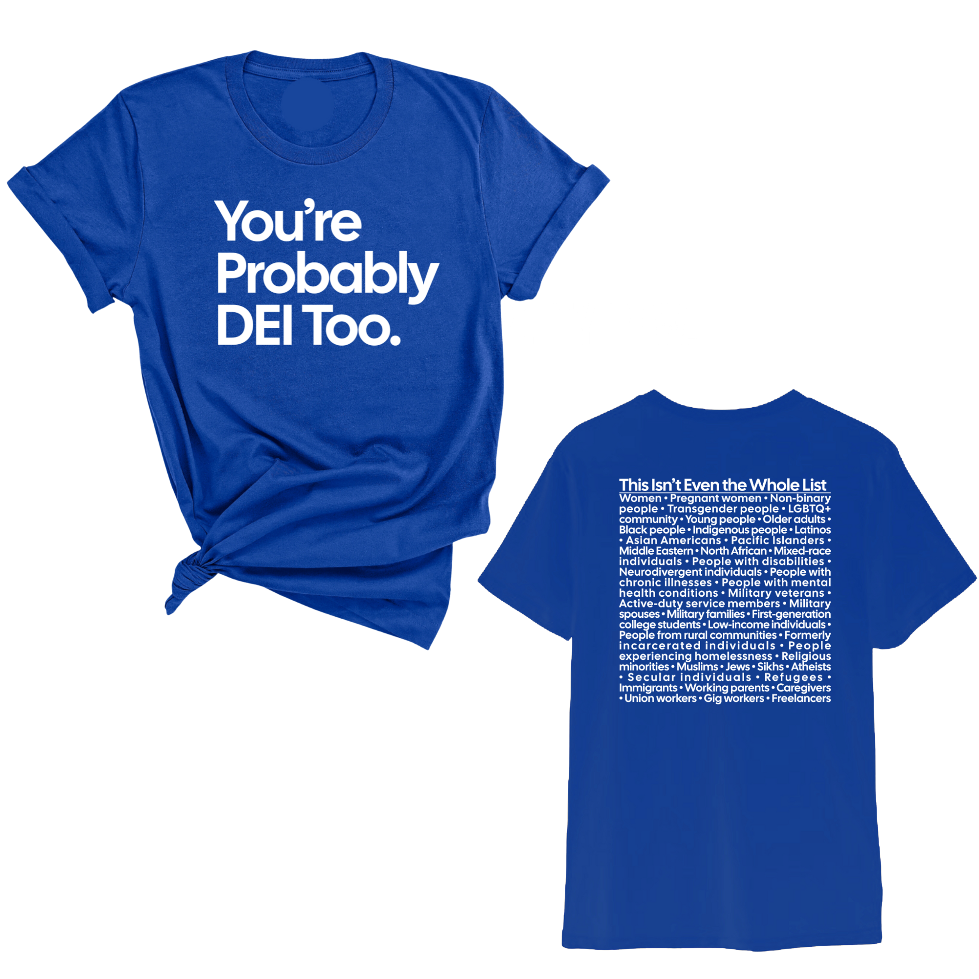 You're Probably DEI Too Unisex Tee (Front and Back Design Print)-T-Shirt-The Original God Ain't Petty But I Am