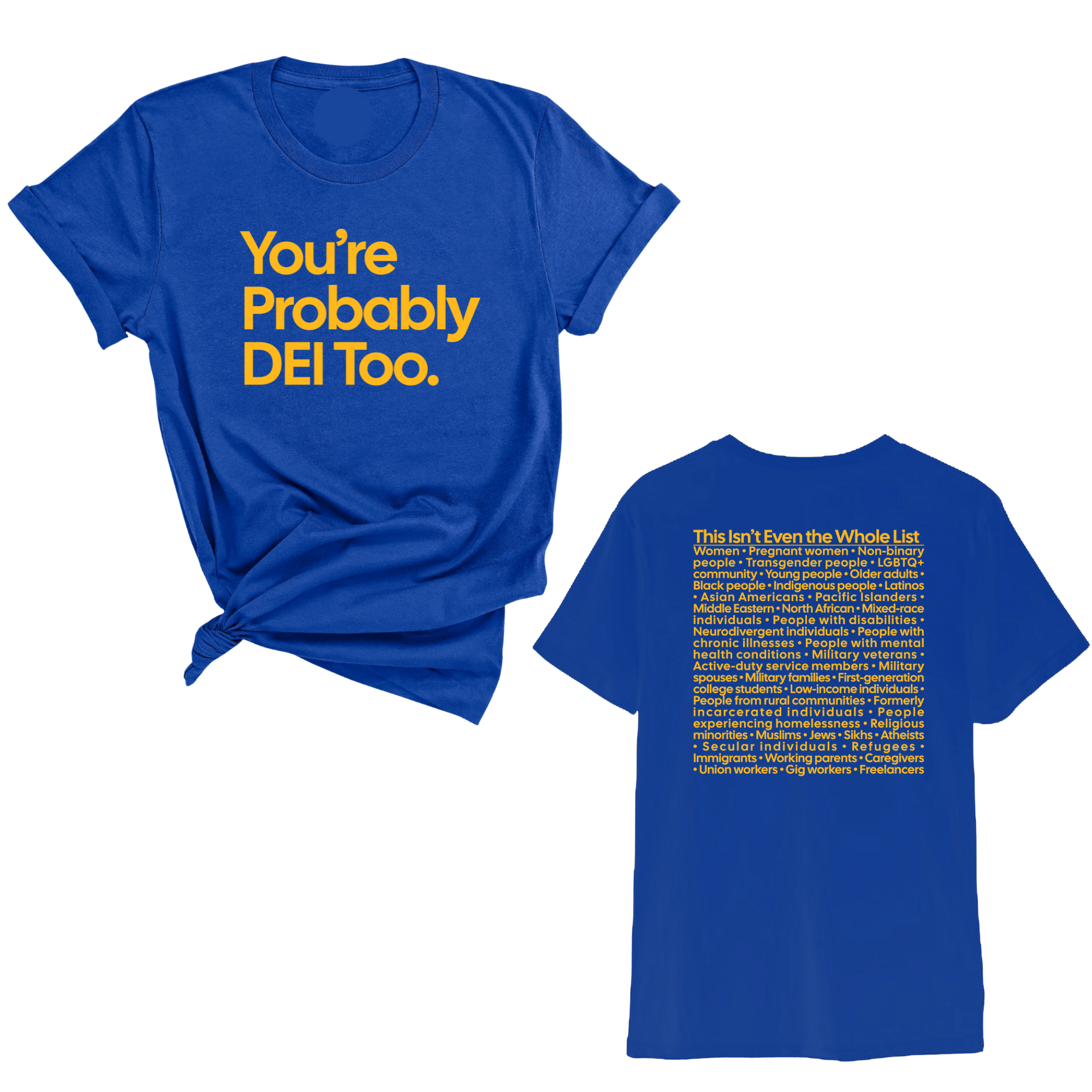 You're Probably DEI Too Unisex Tee (Front and Back Design Print)-T-Shirt-The Original God Ain't Petty But I Am