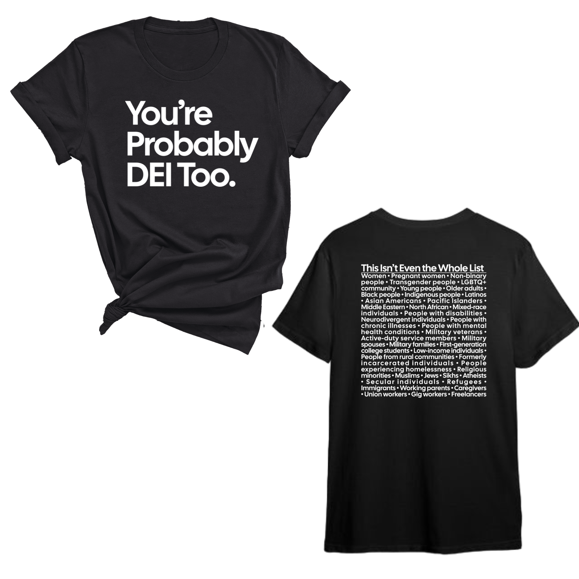 You're Probably DEI Too Unisex Tee (Front and Back Design Print)-T-Shirt-The Original God Ain't Petty But I Am