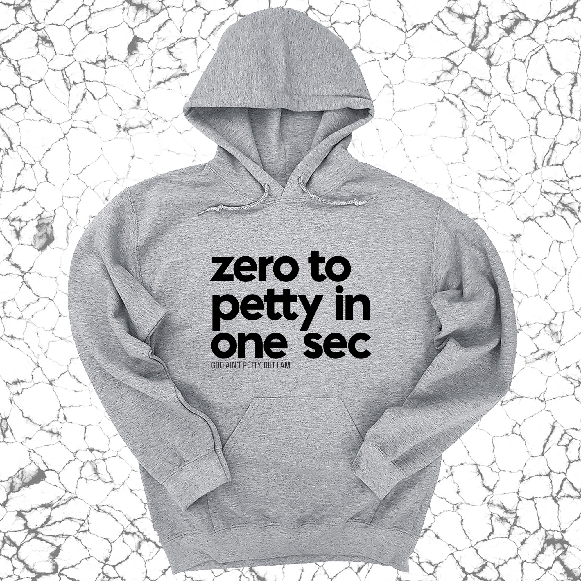 Zero to petty in one sec Unisex Hoodie-Hoodie-The Original God Ain't Petty But I Am