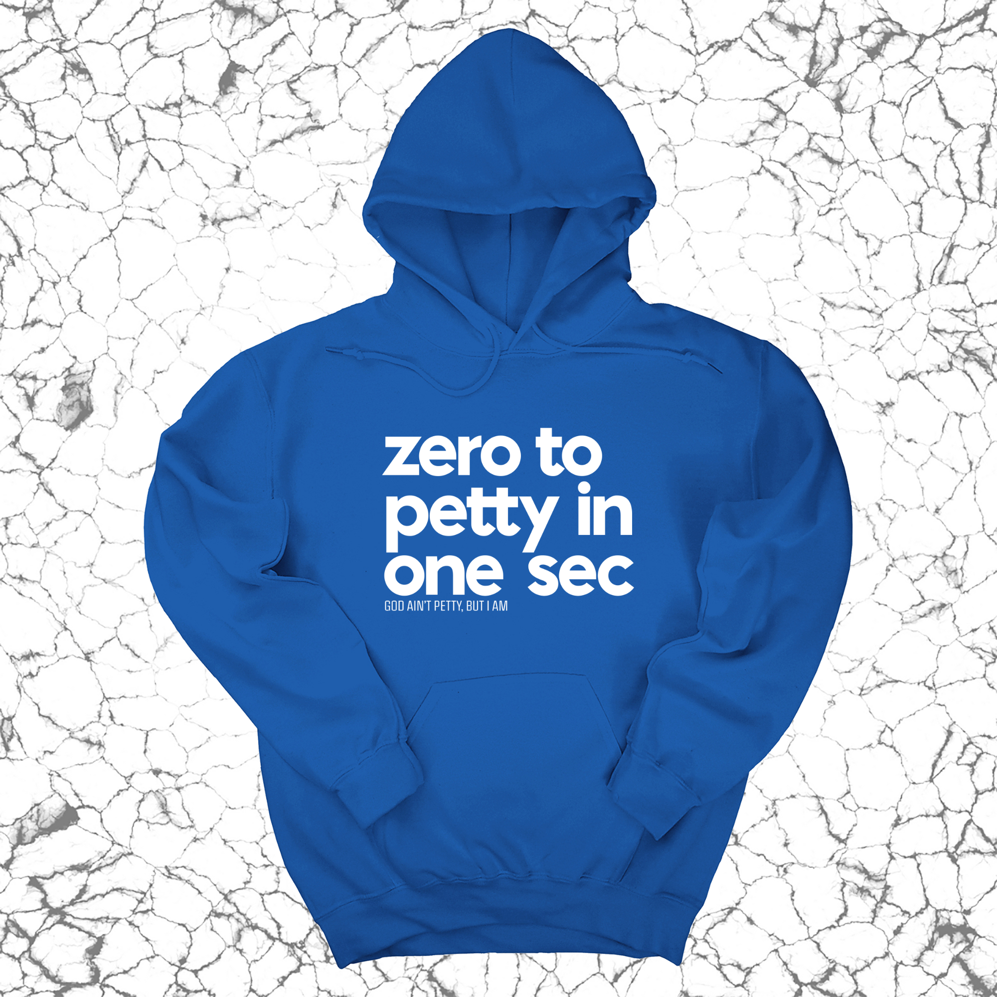 Zero to petty in one sec Unisex Hoodie-Hoodie-The Original God Ain't Petty But I Am