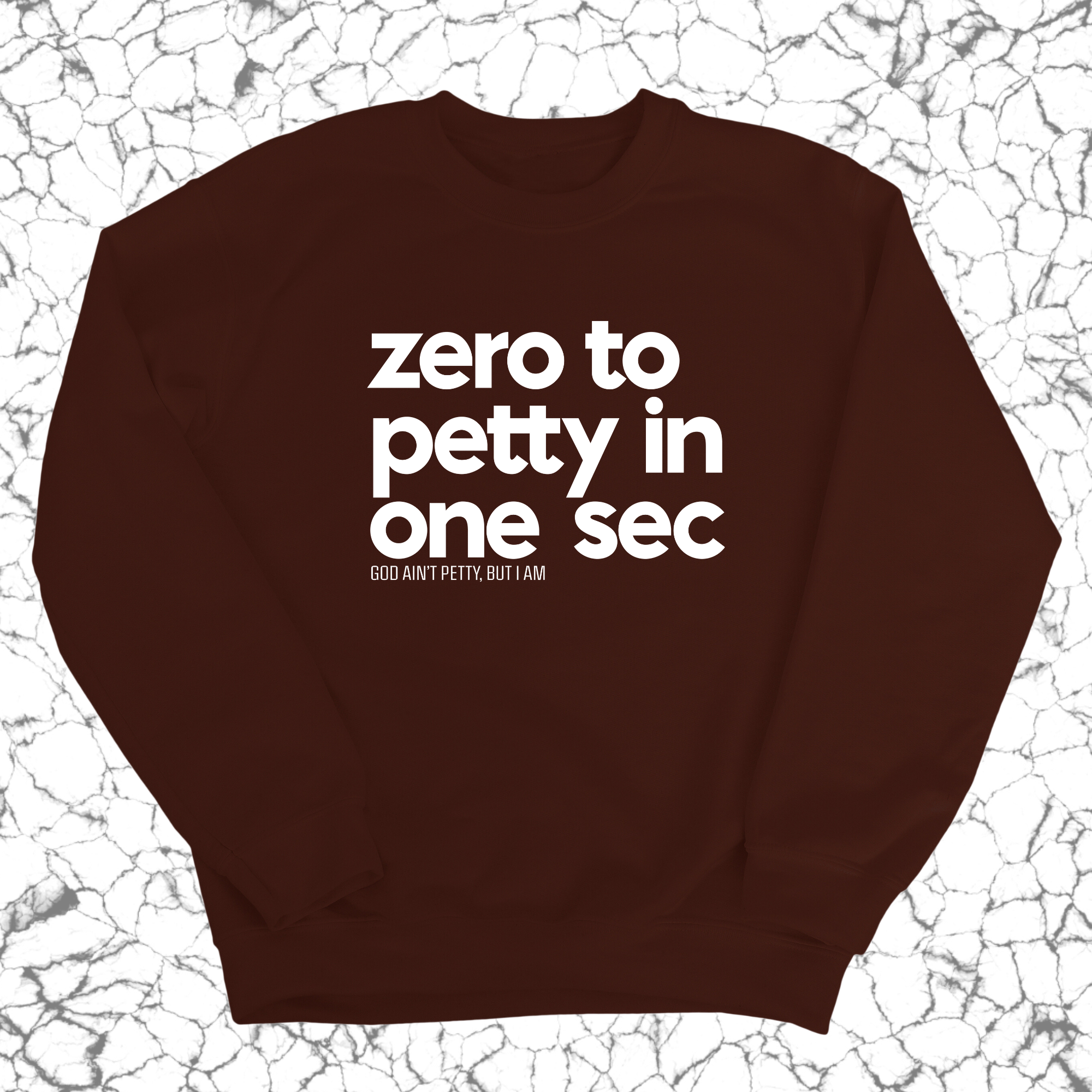 Zero to petty in one sec Unisex Sweatshirt-Sweatshirt-The Original God Ain't Petty But I Am