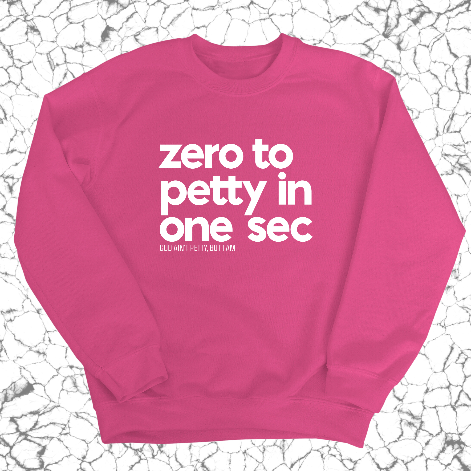 Zero to petty in one sec Unisex Sweatshirt-Sweatshirt-The Original God Ain't Petty But I Am