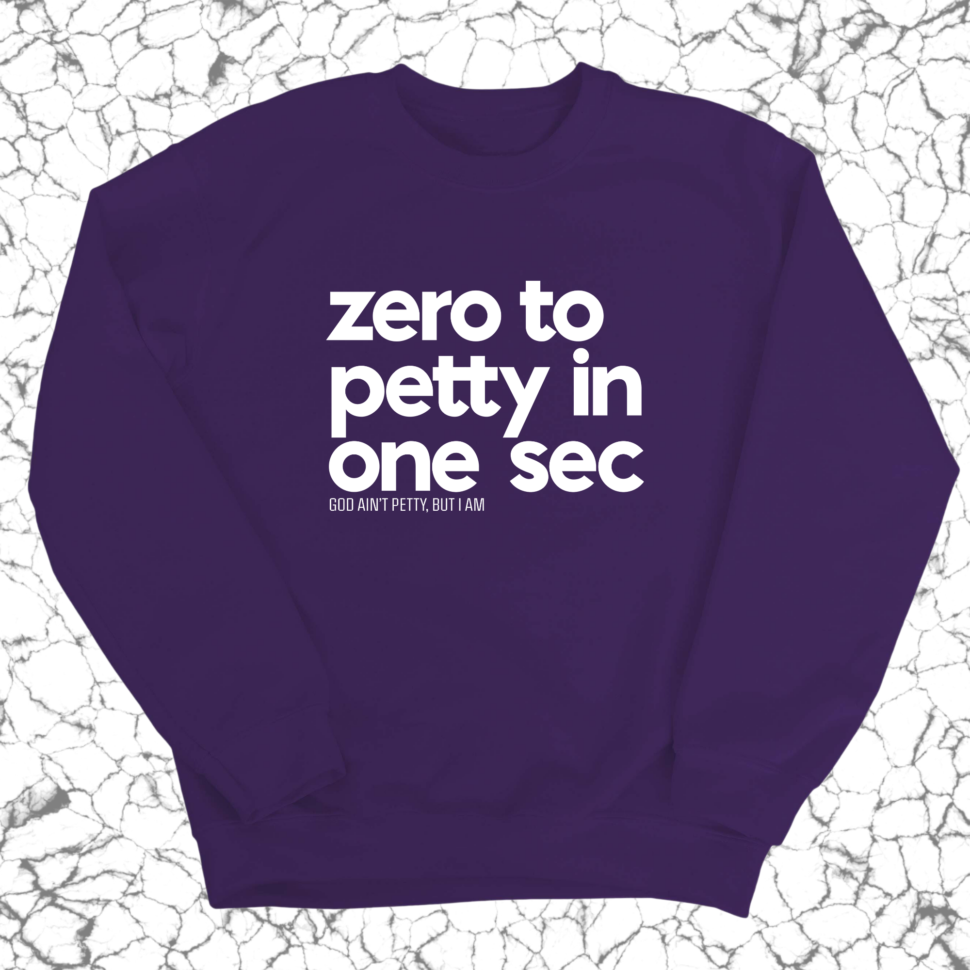 Zero to petty in one sec Unisex Sweatshirt-Sweatshirt-The Original God Ain't Petty But I Am