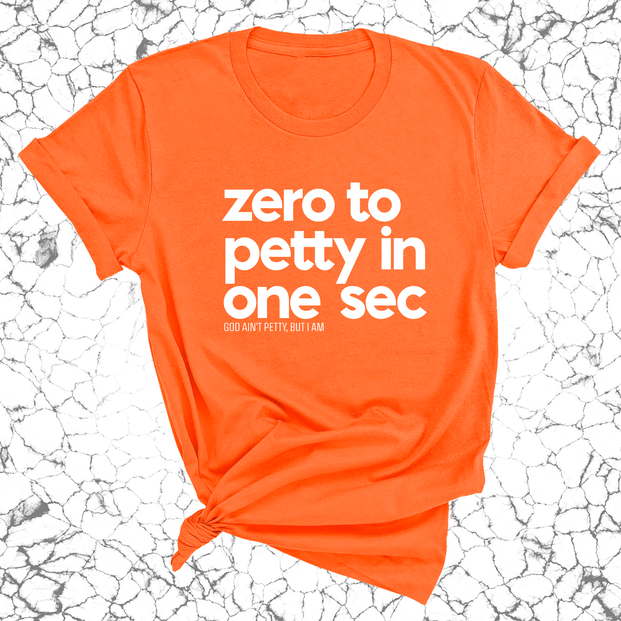 Zero to petty in one sec Unisex Tee-T-Shirt-The Original God Ain't Petty But I Am