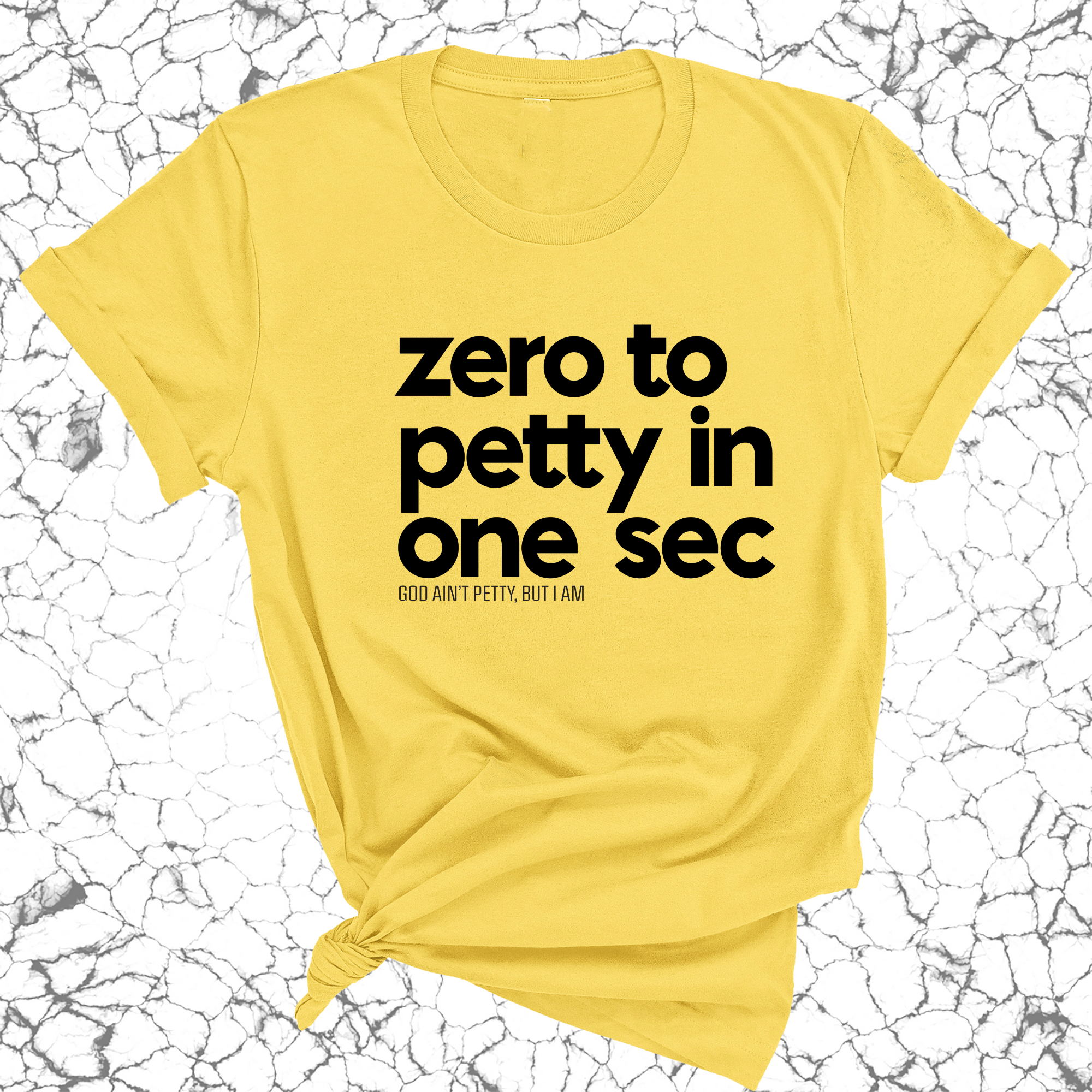 Zero to petty in one sec Unisex Tee-T-Shirt-The Original God Ain't Petty But I Am