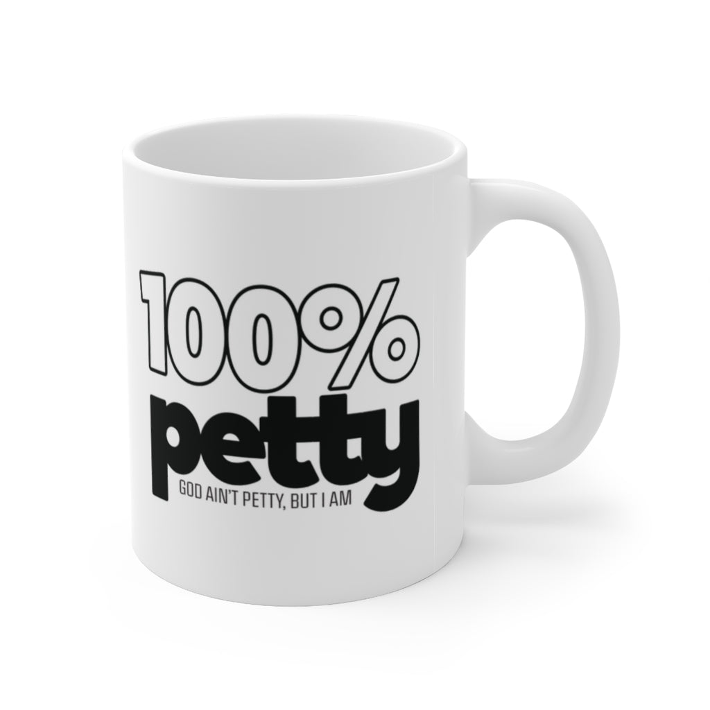 100 Percent Petty Mug 11oz (White/Black)-Mug-The Original God Ain't Petty But I Am