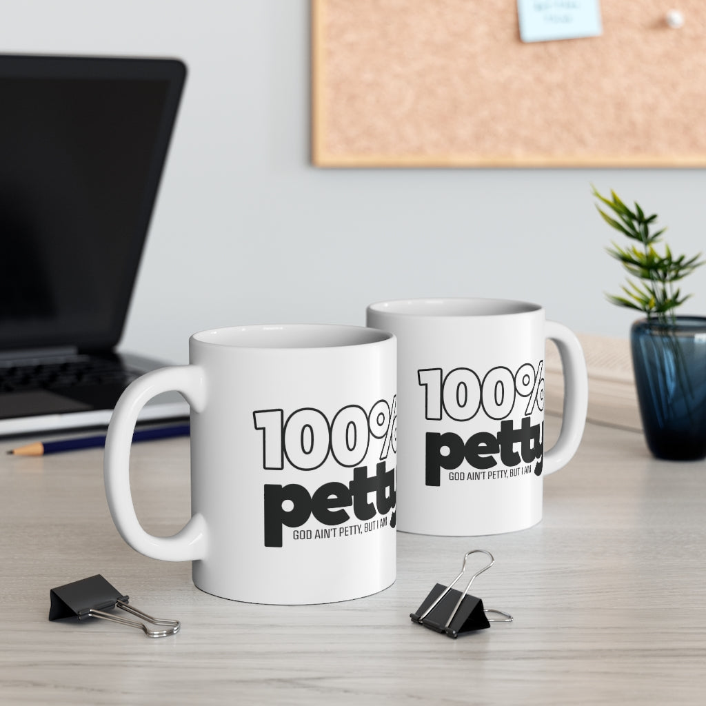 100 Percent Petty Mug 11oz (White/Black)-Mug-The Original God Ain't Petty But I Am