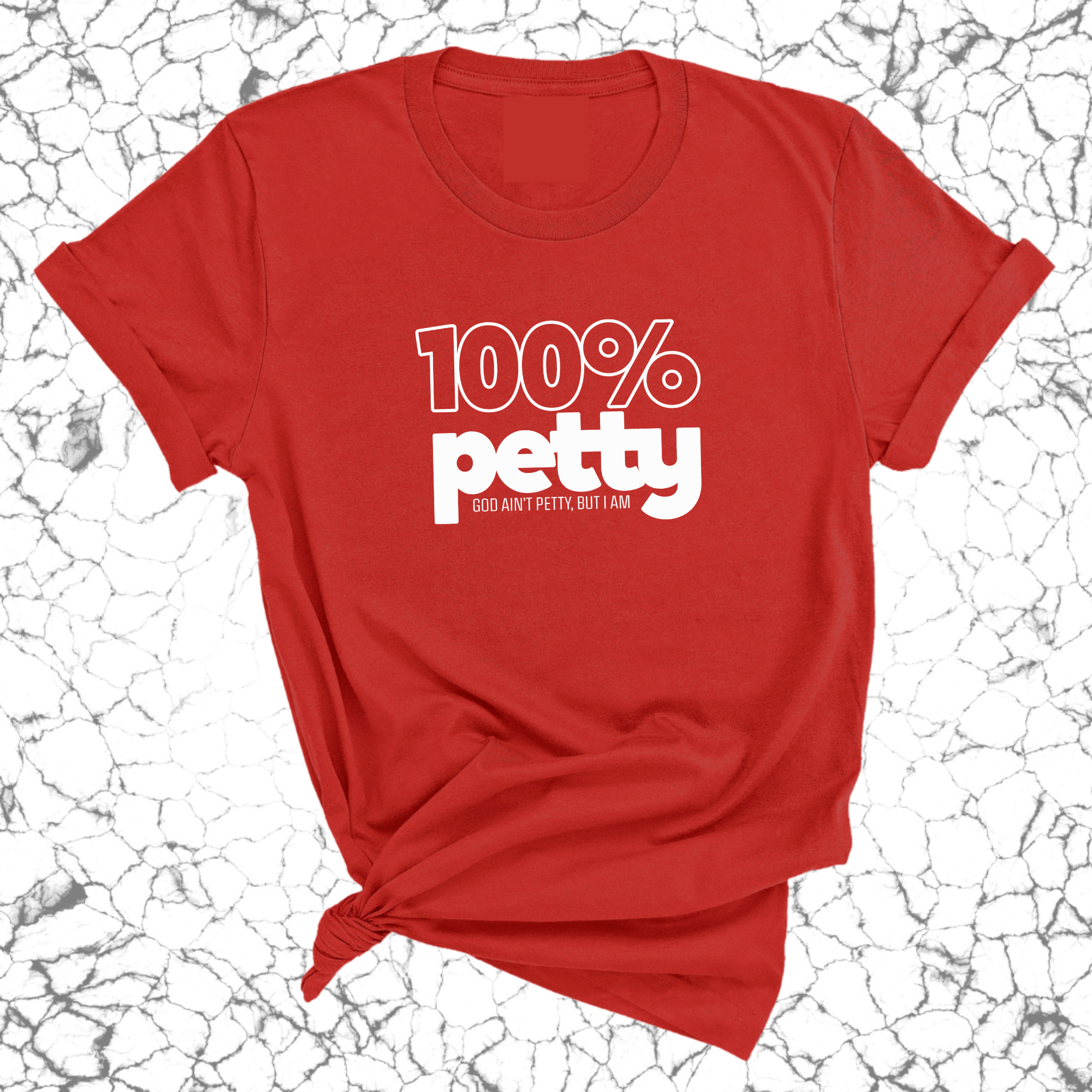 100 Percent Petty Unisex Tee-T-Shirt-The Original God Ain't Petty But I Am