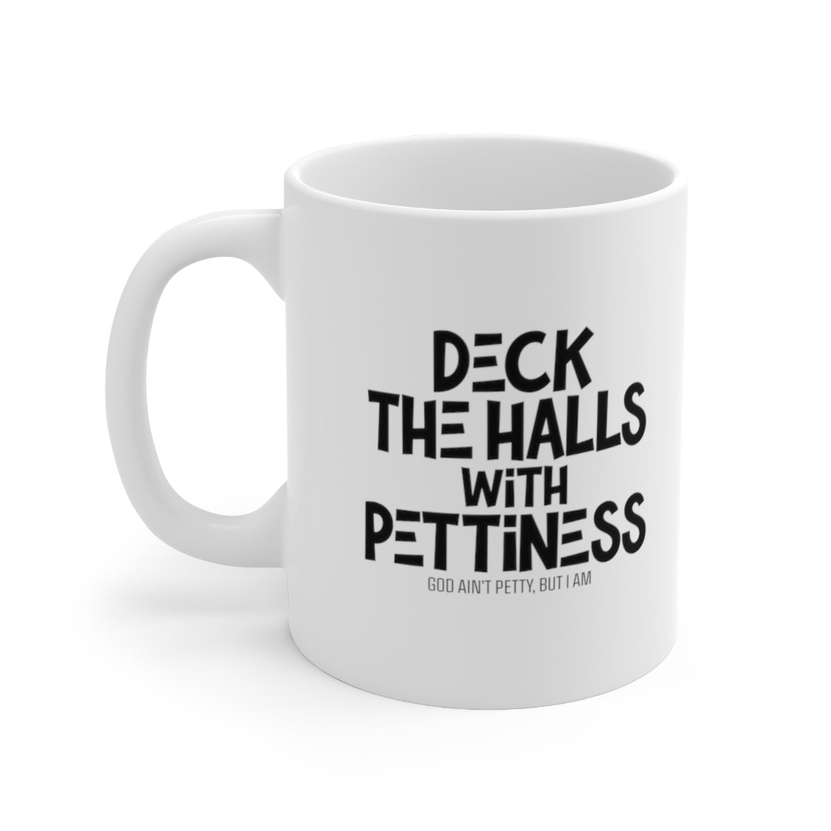 Deck the Walls with Pettiness Mug 11oz (White/Black)-Mug-The Original God Ain't Petty But I Am