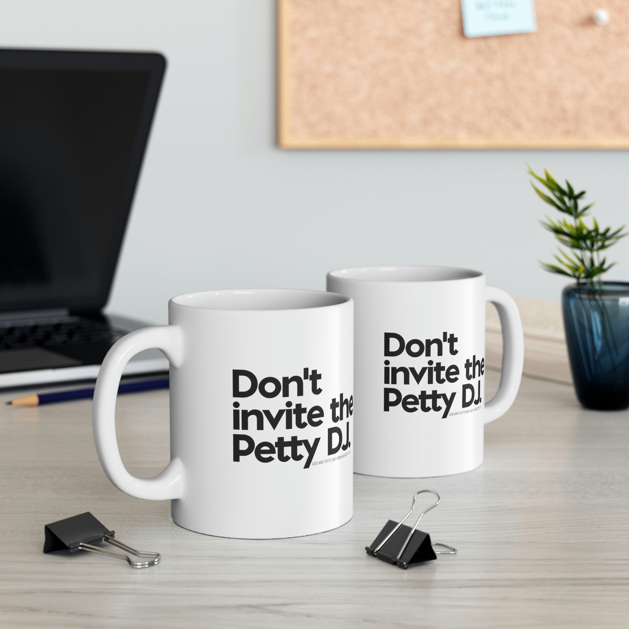 Don't Invite the petty DJ Mug11oz (White/Black) (God Ain't Petty, but I Am x Wealthy Jev Collab)-Mug-The Original God Ain't Petty But I Am