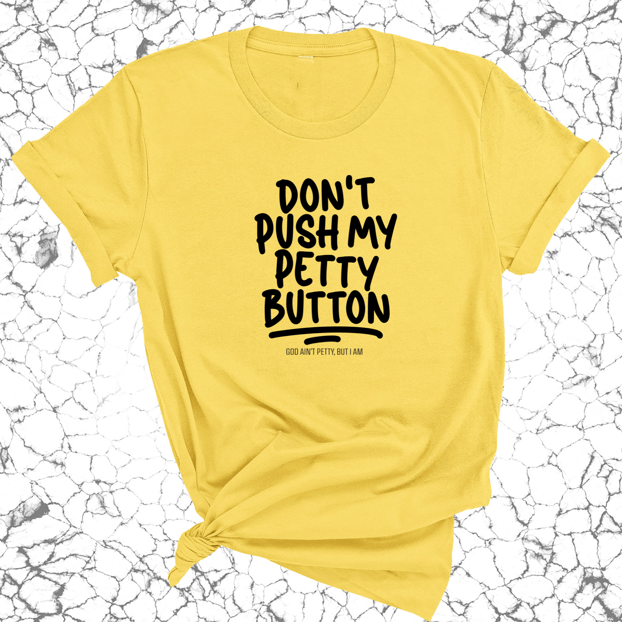 Don't push my petty button Unisex Tee-T-Shirt-The Original God Ain't Petty But I Am