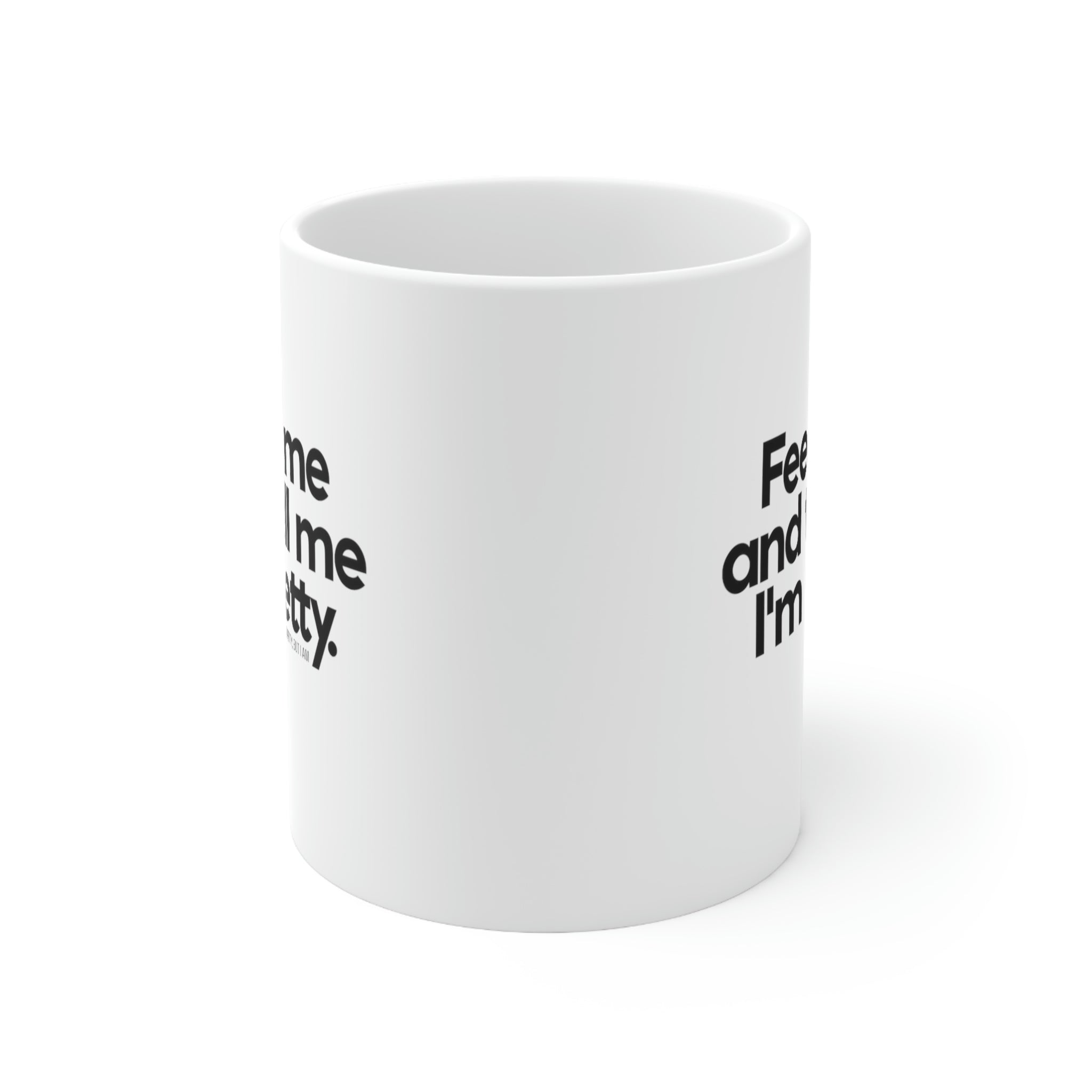 Feed me and tell me I'm Petty Mug 11oz (White/Black)-Mug-The Original God Ain't Petty But I Am