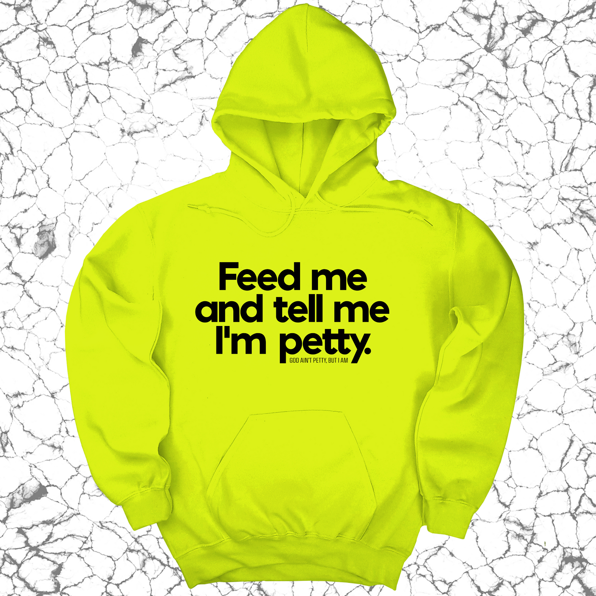 Feed me and tell me I'm petty Unisex Hoodie-Hoodie-The Original God Ain't Petty But I Am