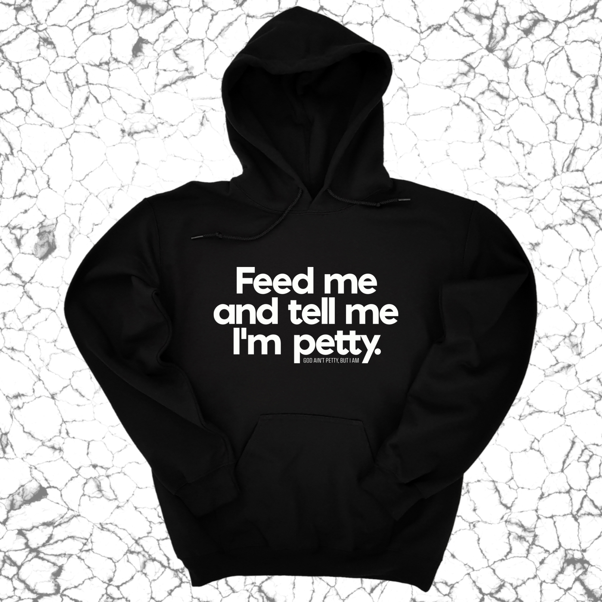 Feed me and tell me I'm petty Unisex Hoodie-Hoodie-The Original God Ain't Petty But I Am