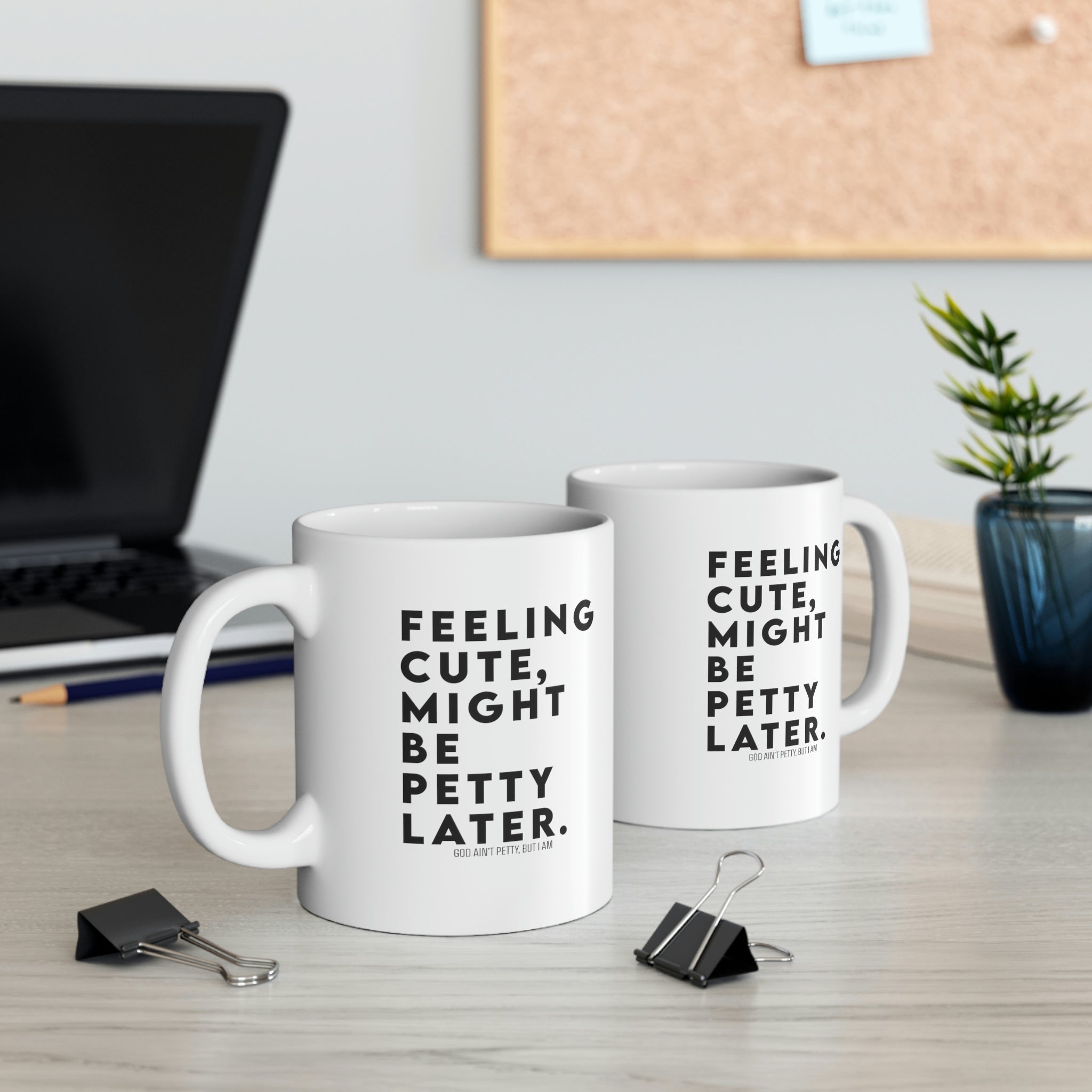 Feeling cute, might be petty later Mug 11 oz (White/Black)-Mug-The Original God Ain't Petty But I Am