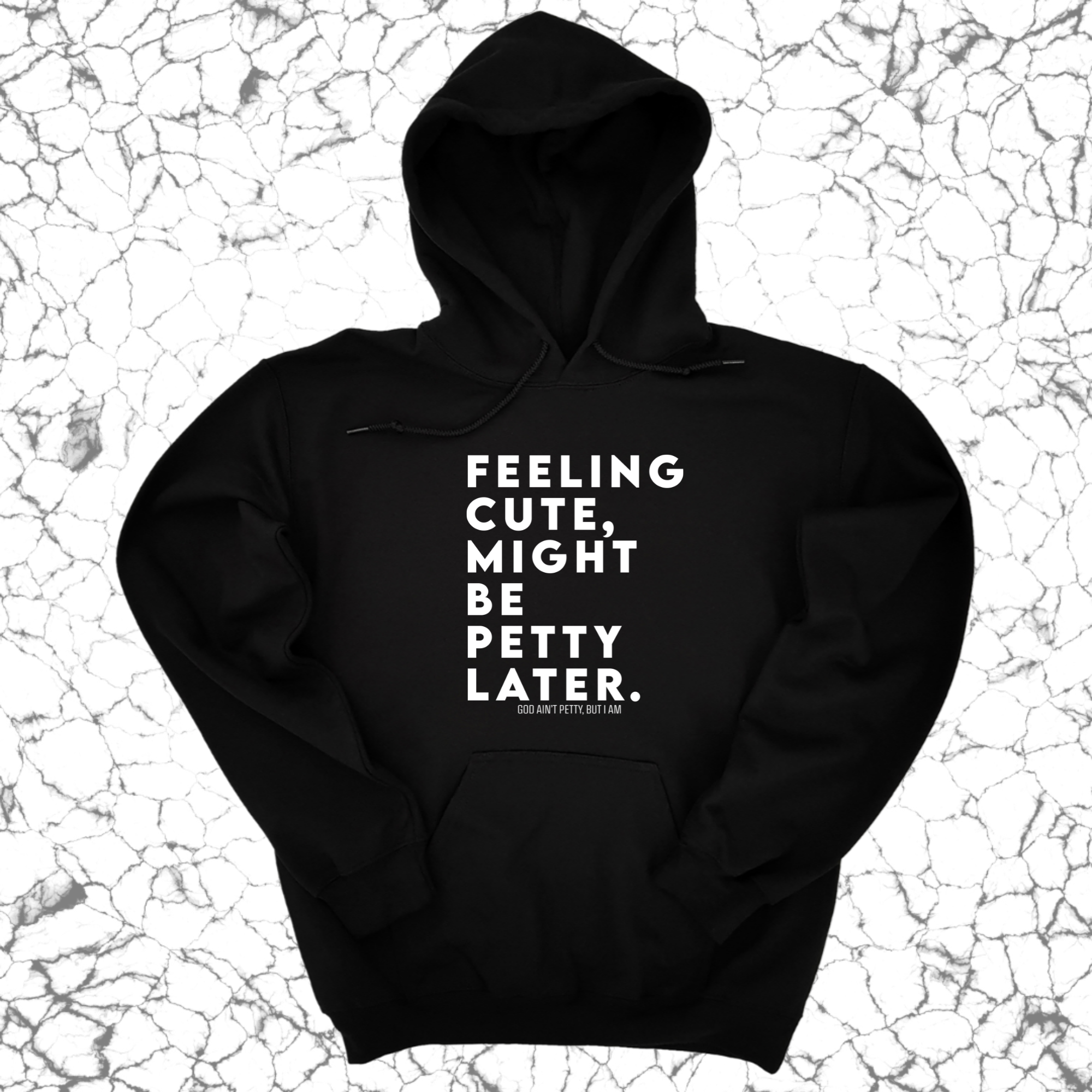 Feeling cute, might be petty later Unisex Hoodie-Hoodie-The Original God Ain't Petty But I Am