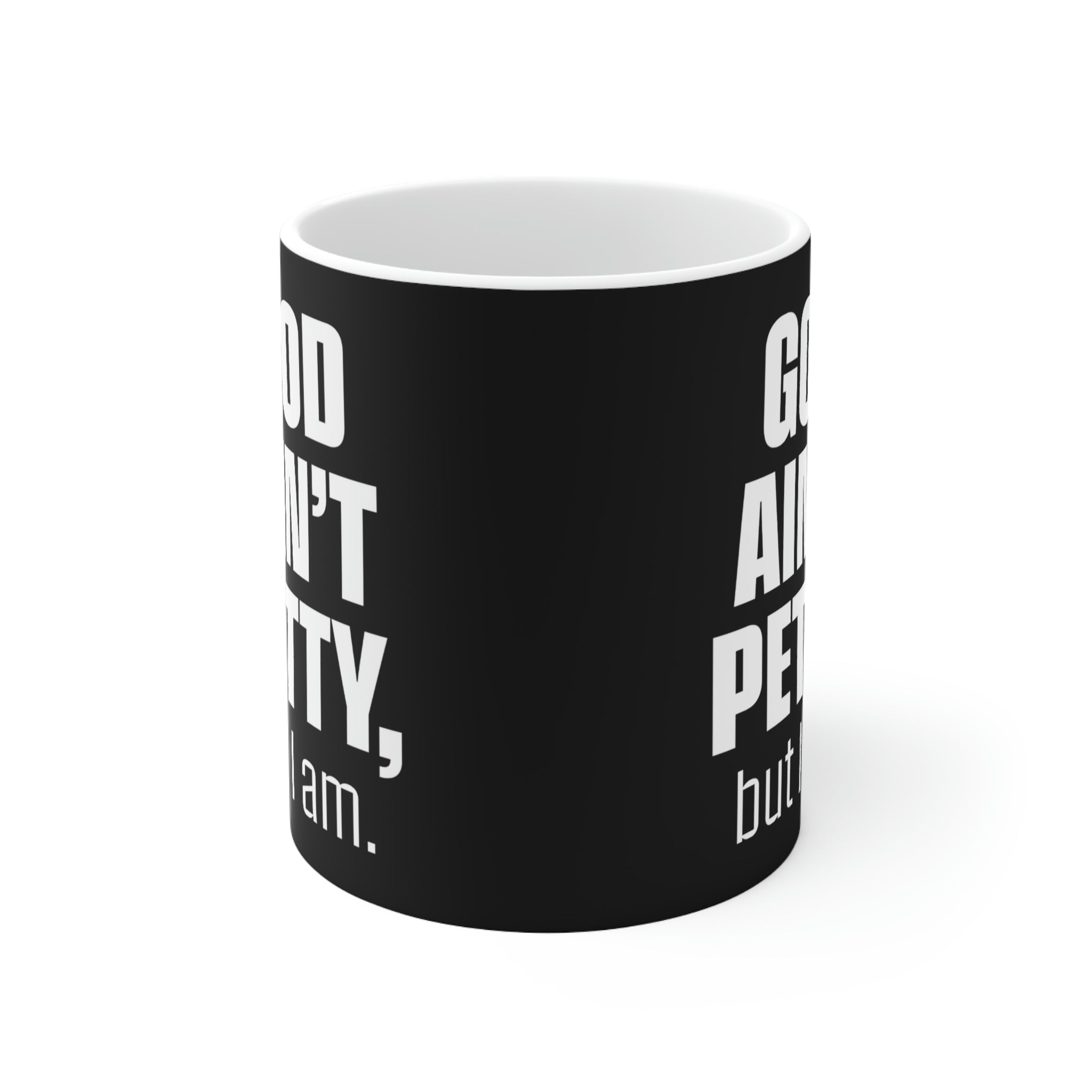 God Ain't Petty Ceramic Mug 11oz (Black/White)-Mug-The Original God Ain't Petty But I Am