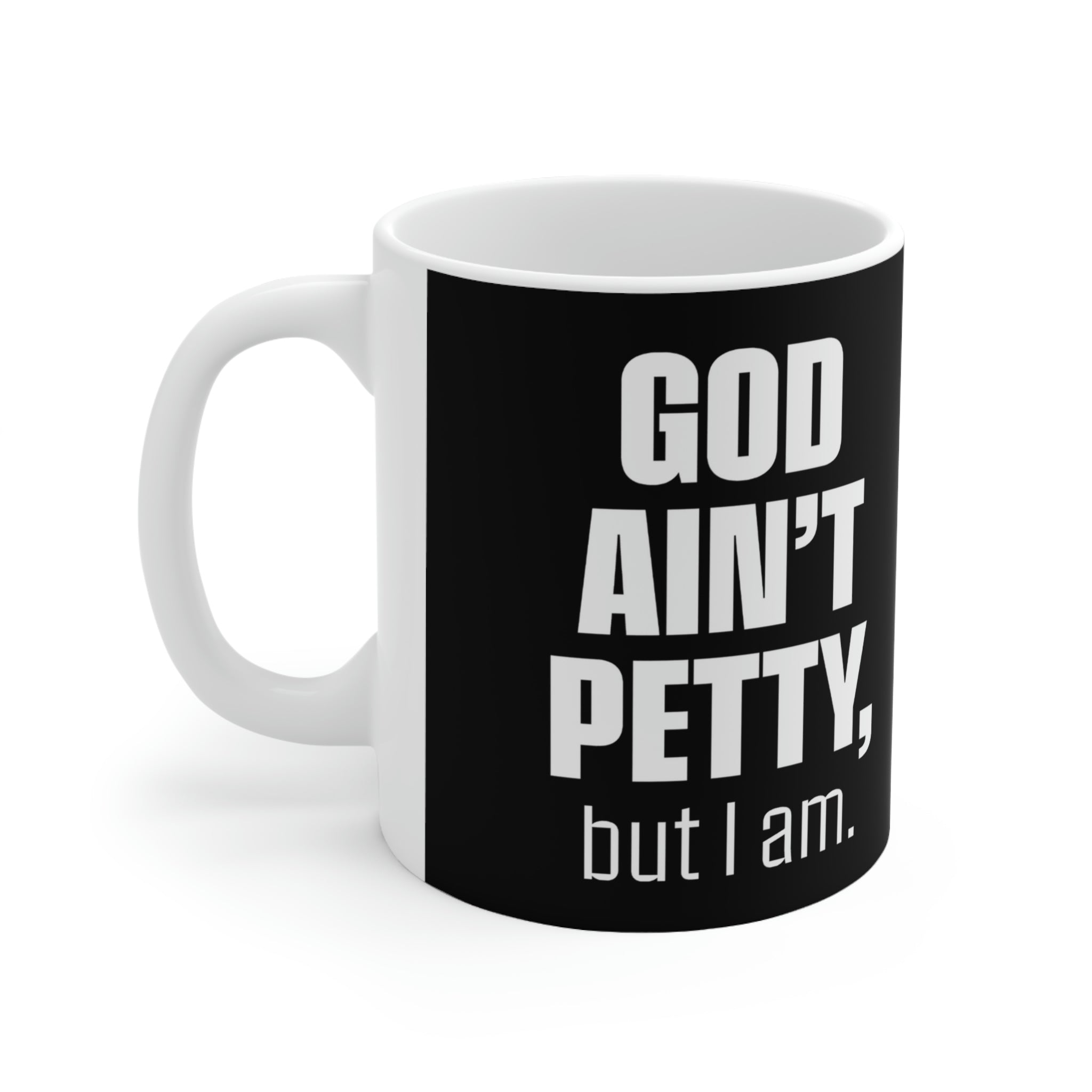 God Ain't Petty Ceramic Mug 11oz (Black/White)-Mug-The Original God Ain't Petty But I Am