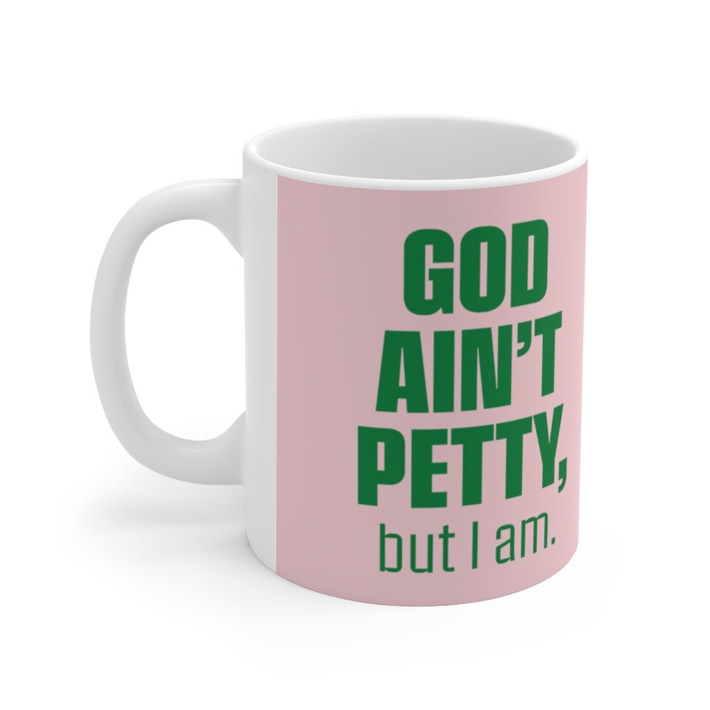 God Ain't Petty Ceramic Mug 11oz (Pink/Green)-Mug-The Original God Ain't Petty But I Am