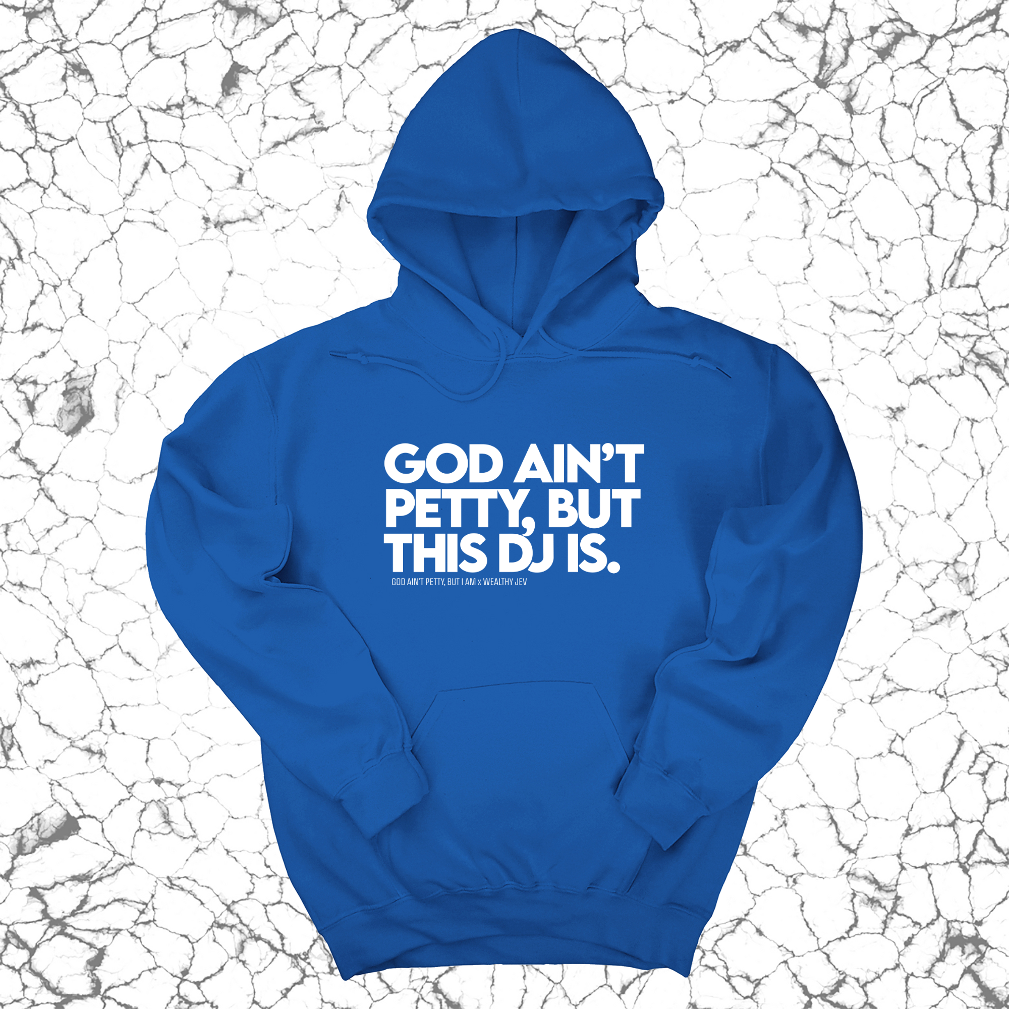 God ain't petty, but this DJ is Unisex Hoodie (God Ain't Petty, but I Am x Wealthy Jev Collab)-Hoodie-The Original God Ain't Petty But I Am