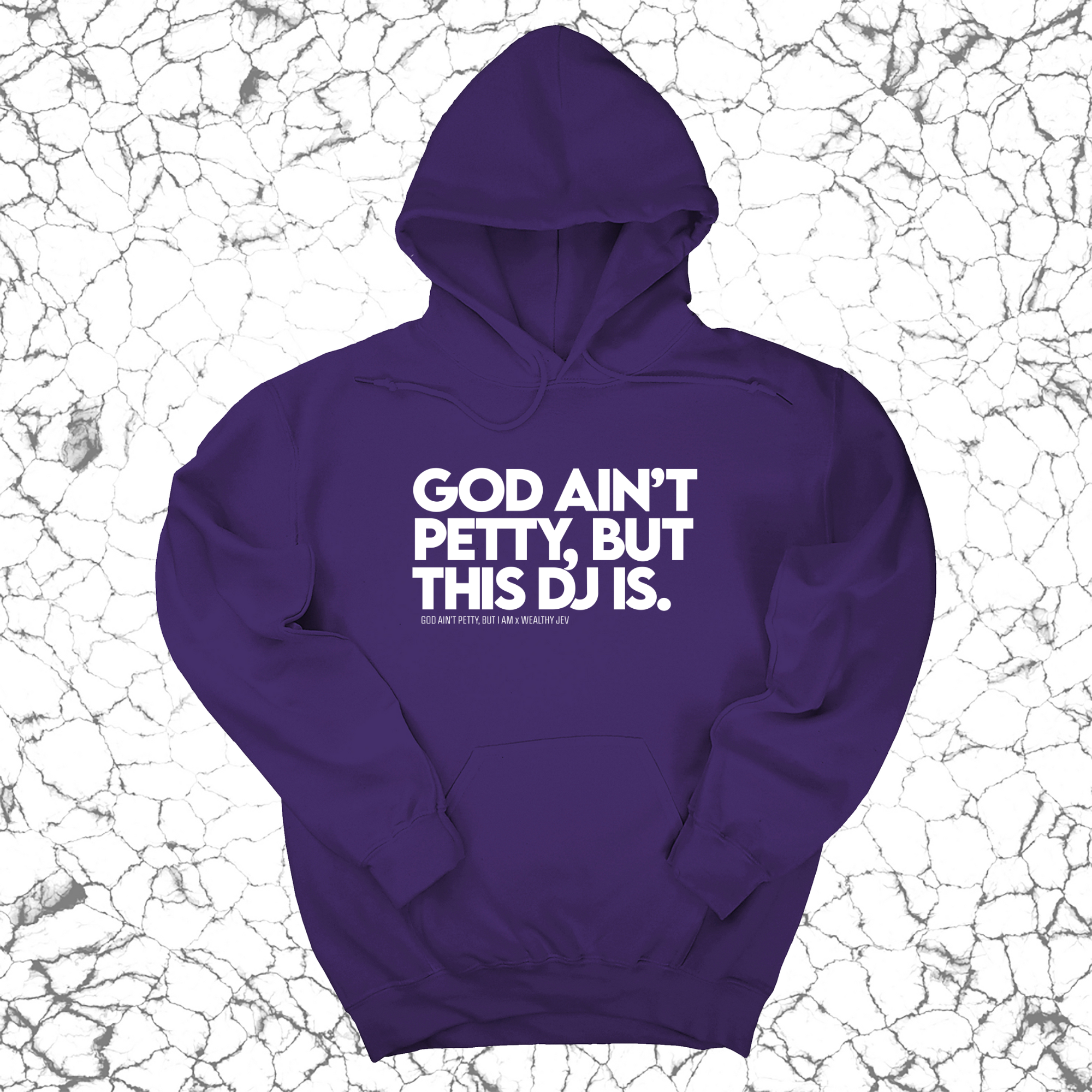 God ain't petty, but this DJ is Unisex Hoodie (God Ain't Petty, but I Am x Wealthy Jev Collab)-Hoodie-The Original God Ain't Petty But I Am