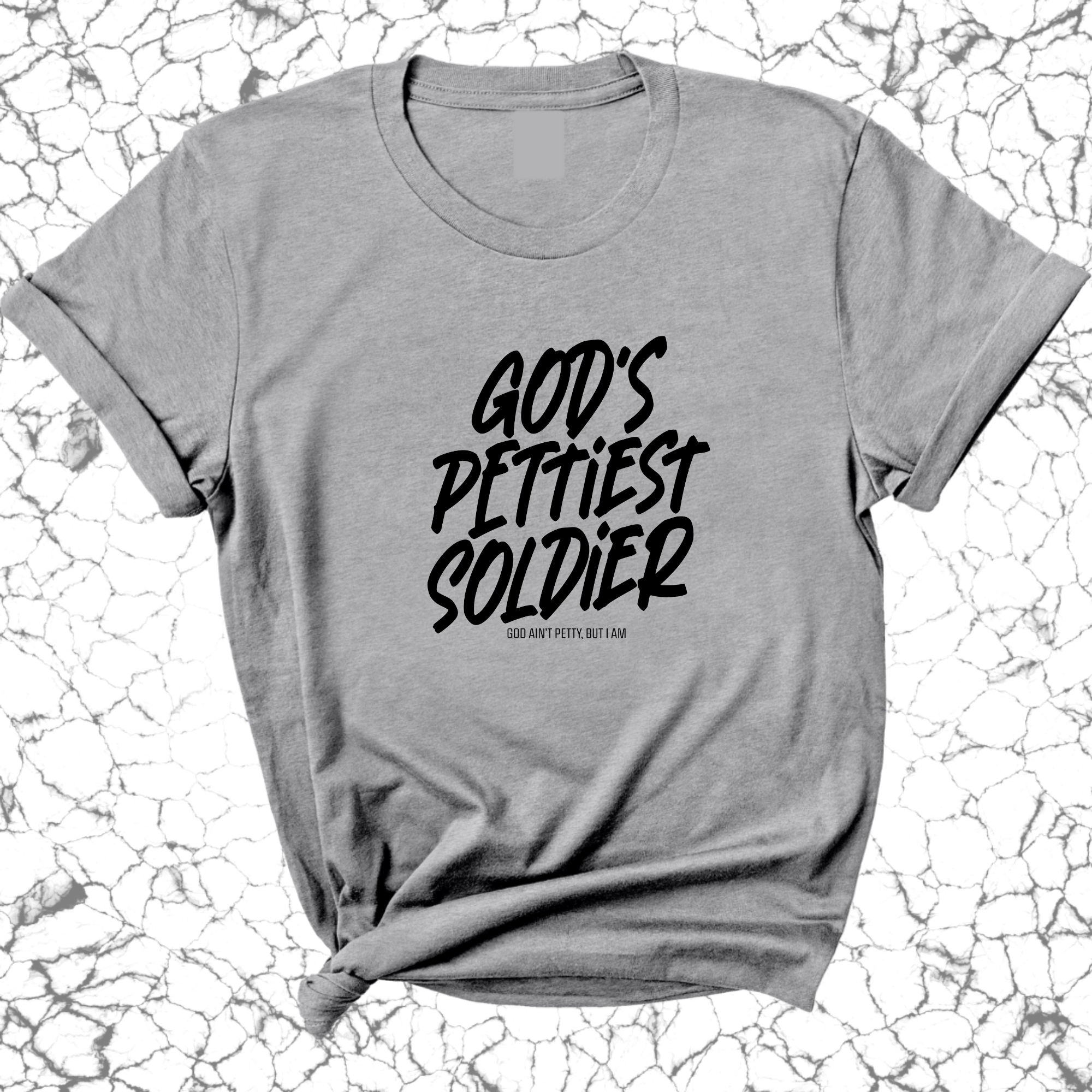 God's Pettiest Soldier Unisex Tee-T-Shirt-The Original God Ain't Petty But I Am