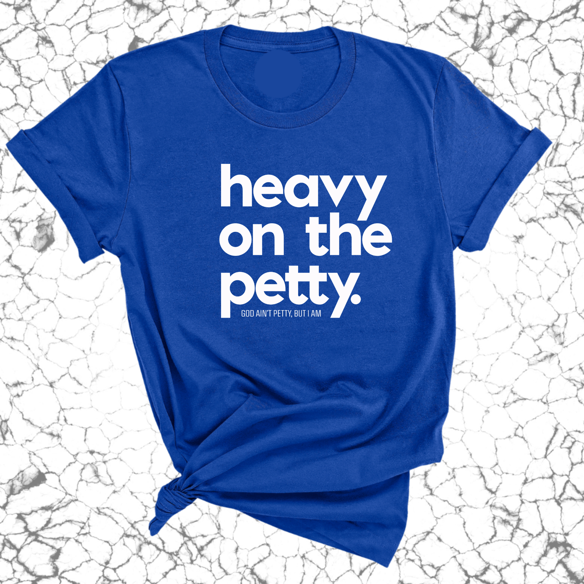 Heavy on the Petty Unisex Tee-T-Shirt-The Original God Ain't Petty But I Am