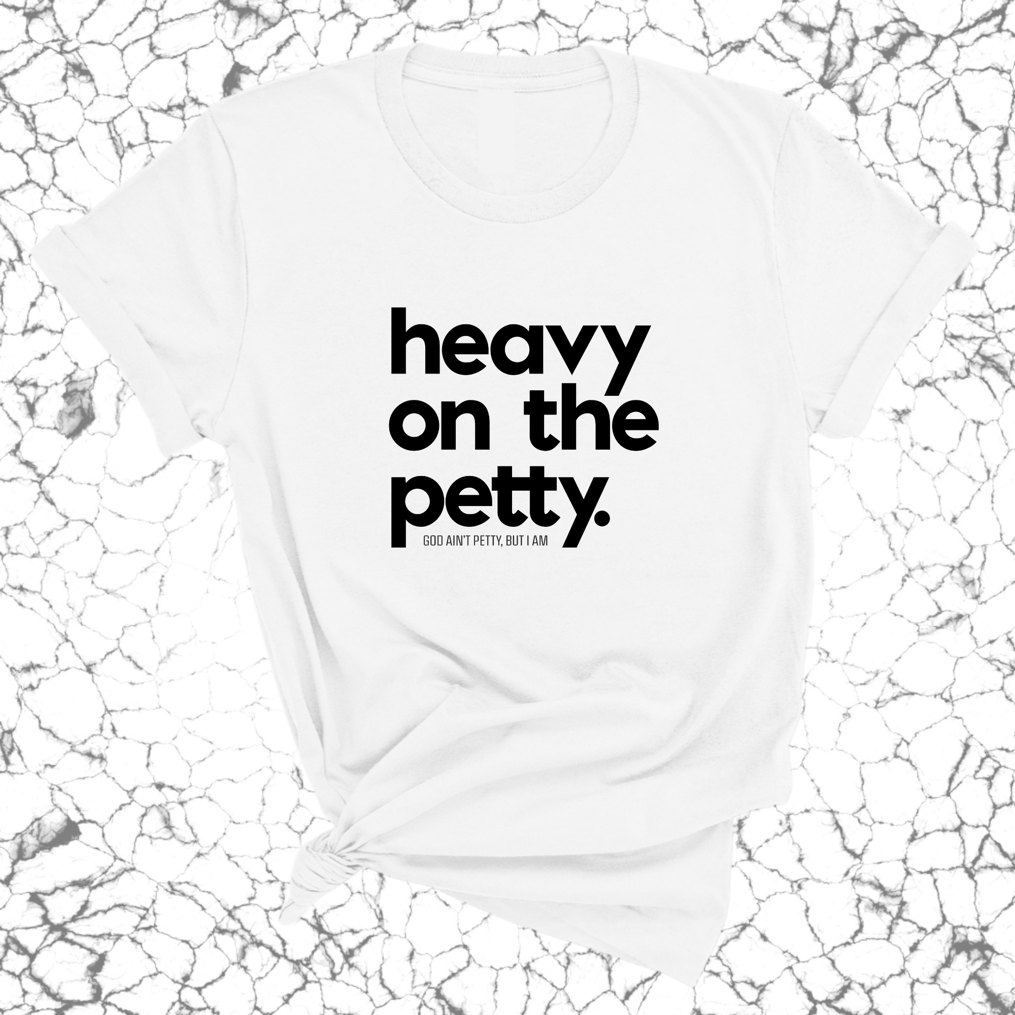 Heavy on the Petty Unisex Tee-T-Shirt-The Original God Ain't Petty But I Am