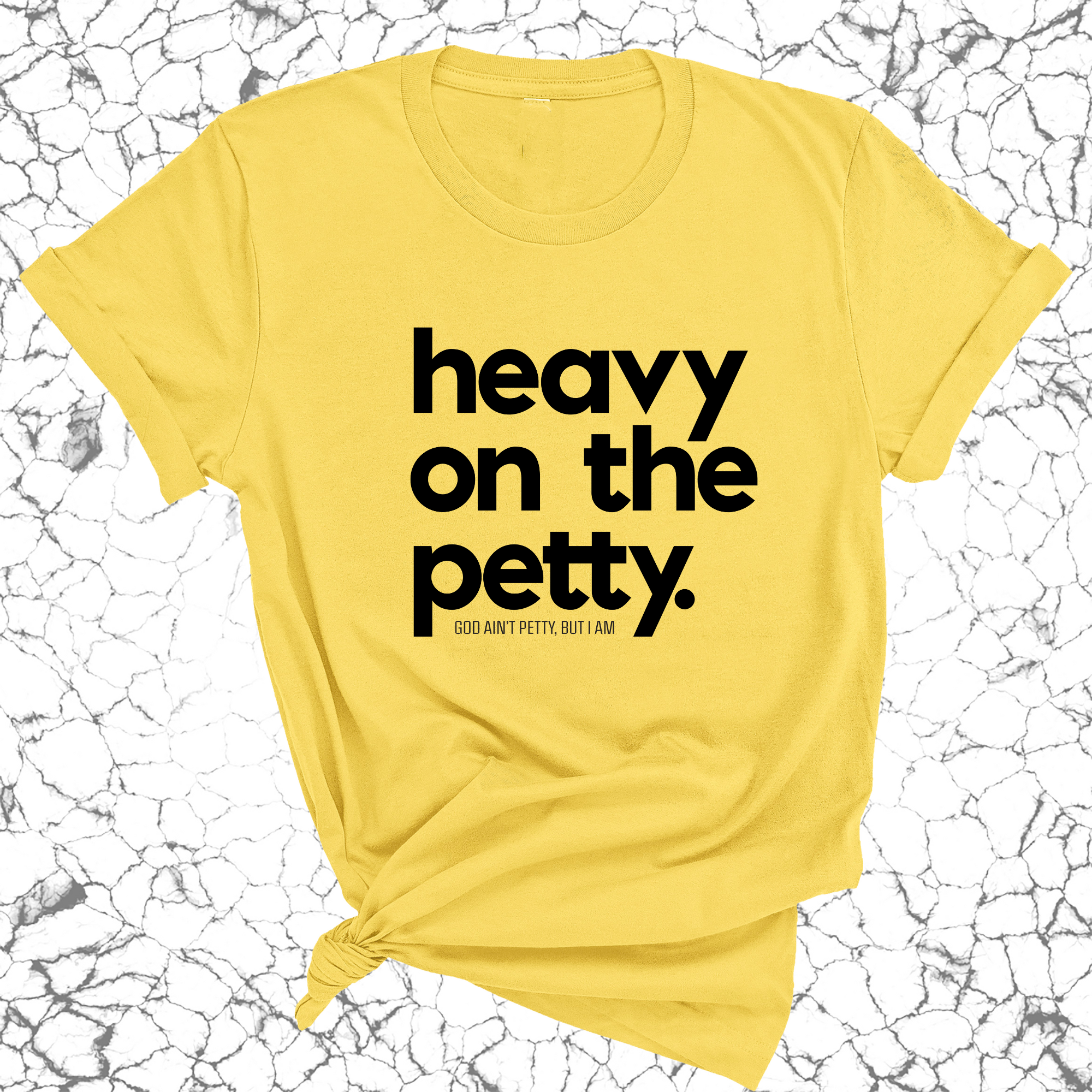 Heavy on the Petty Unisex Tee-T-Shirt-The Original God Ain't Petty But I Am