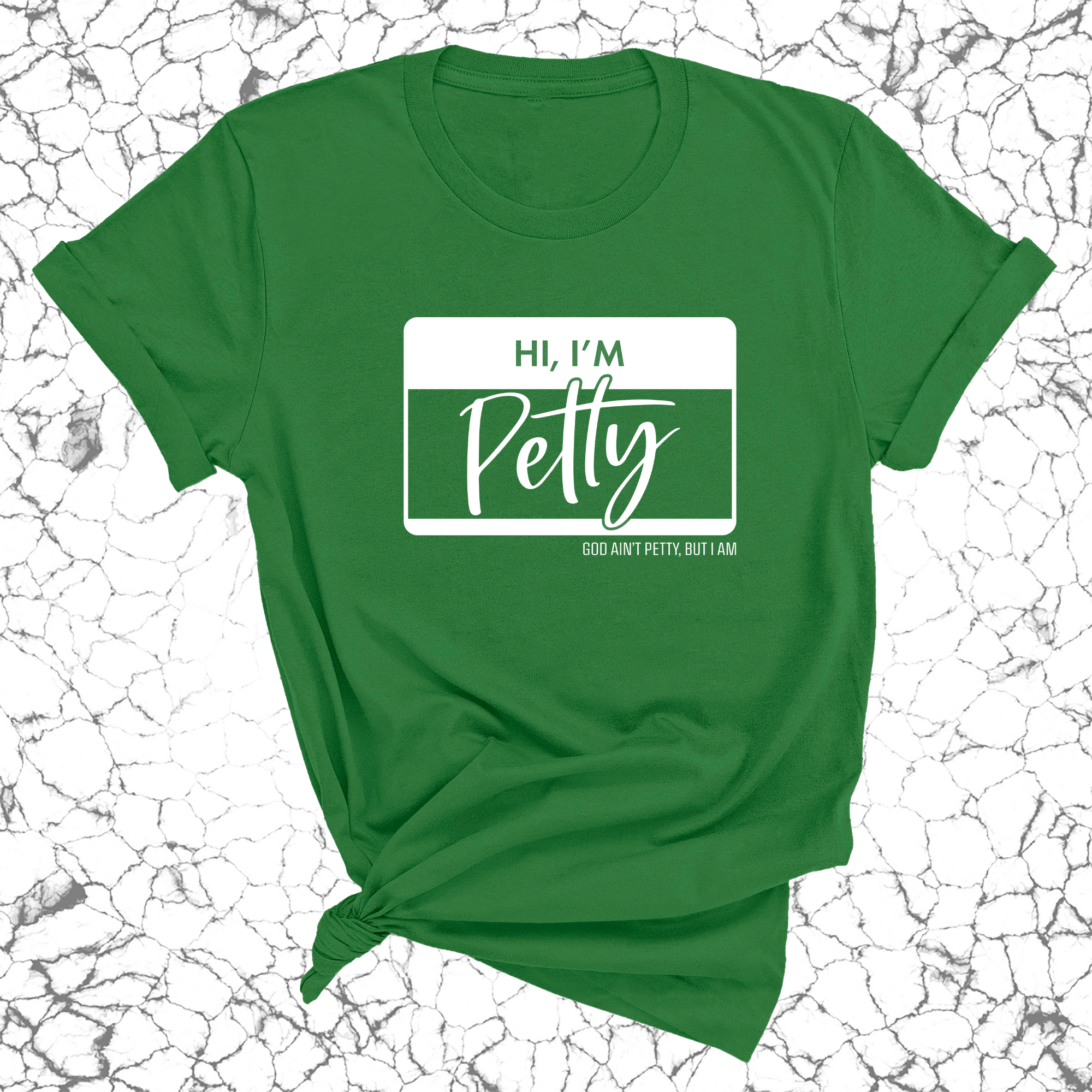 Hi, I'm Petty Unisex Tee-T-Shirt-The Original God Ain't Petty But I Am