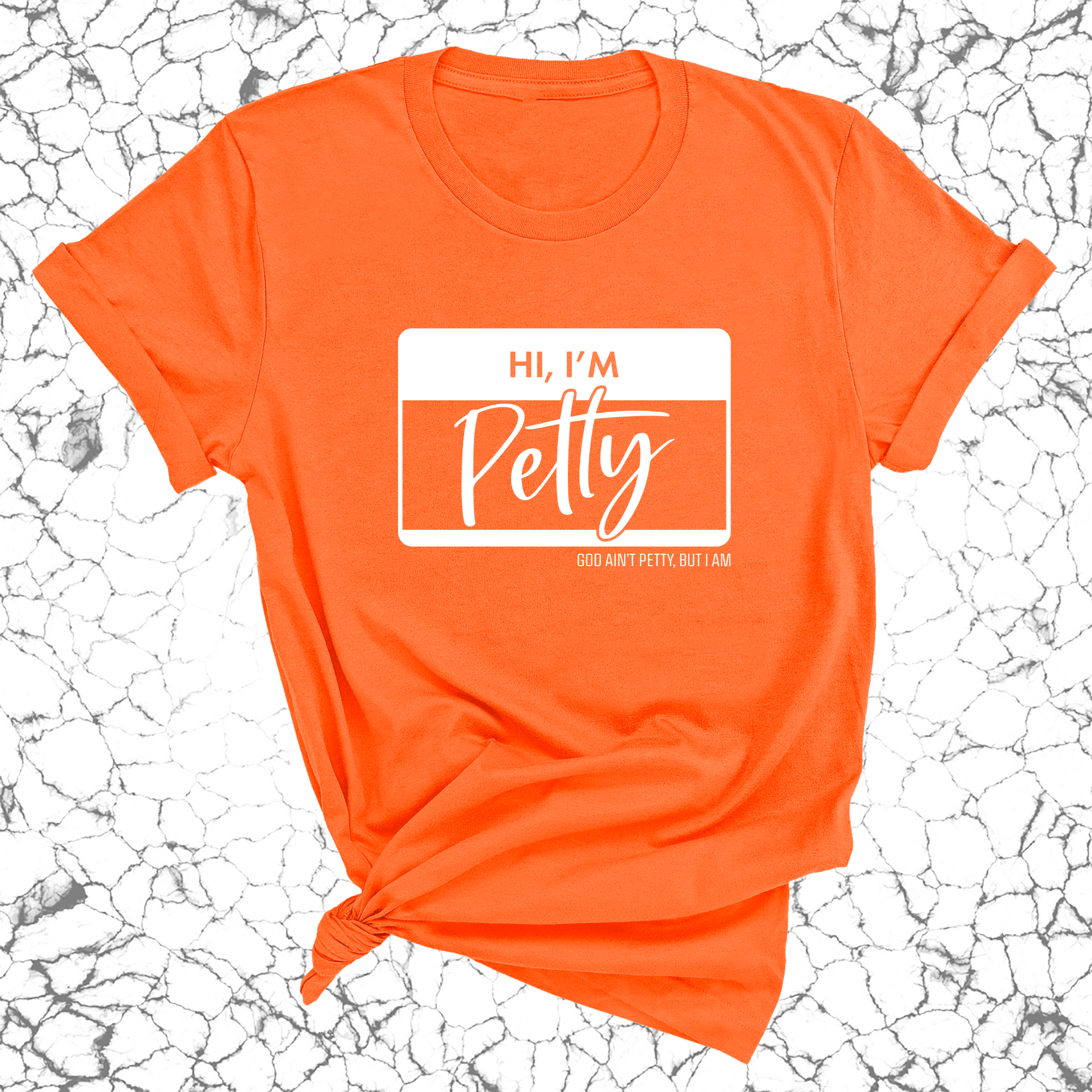 Hi, I'm Petty Unisex Tee-T-Shirt-The Original God Ain't Petty But I Am