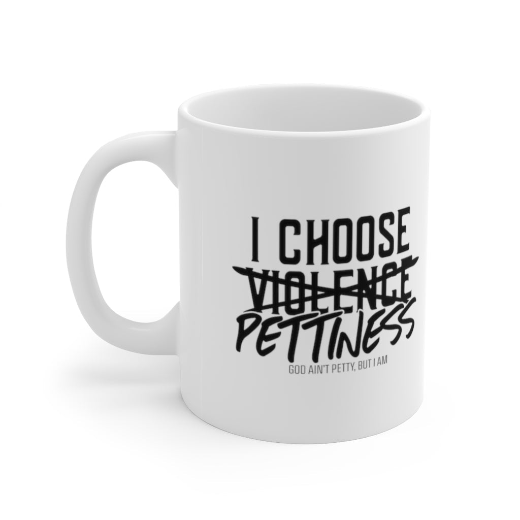 I Choose Pettiness Mug 11oz (White/Black)-Mug-The Original God Ain't Petty But I Am