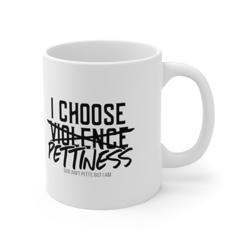 I Choose Pettiness Mug 11oz (White/Black)-Mug-The Original God Ain't Petty But I Am