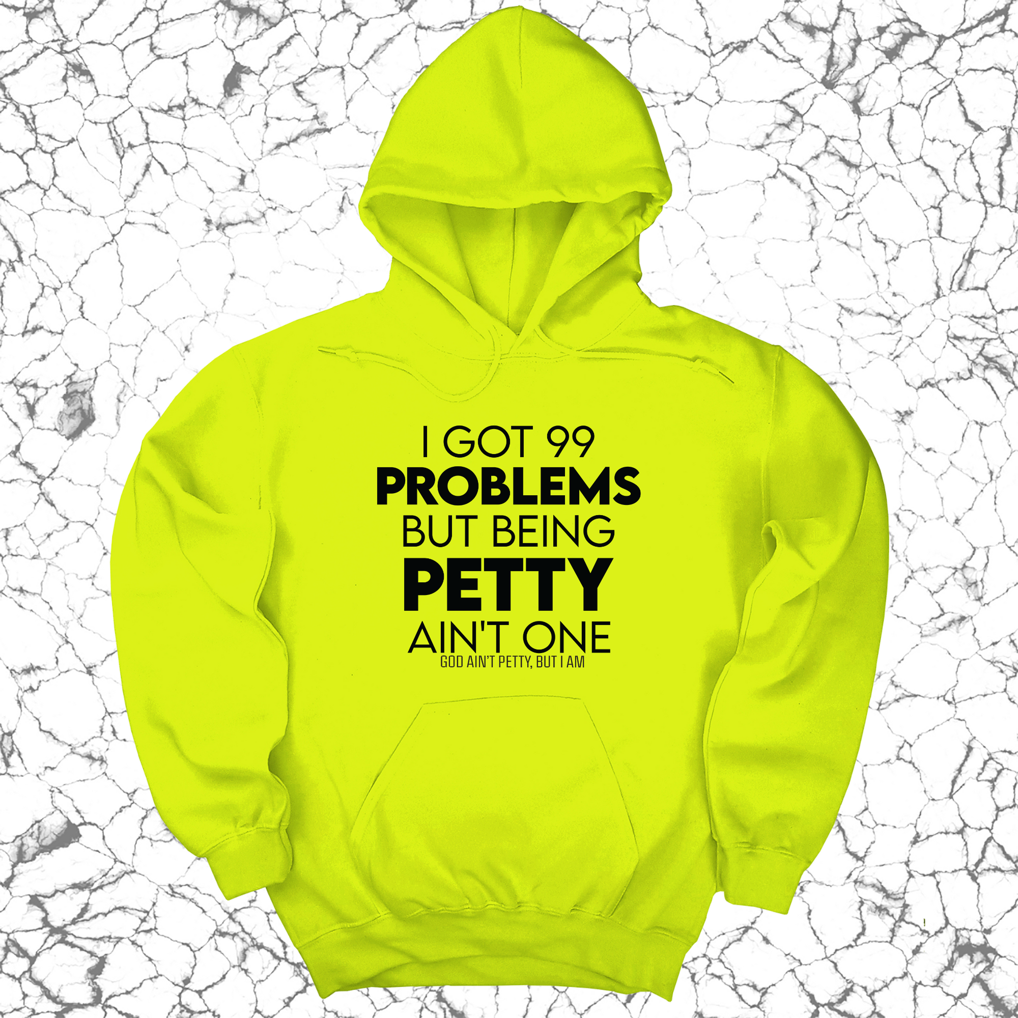 I Got 99 Problems but being Petty Ain't One Unisex Hoodie-Hoodie-The Original God Ain't Petty But I Am