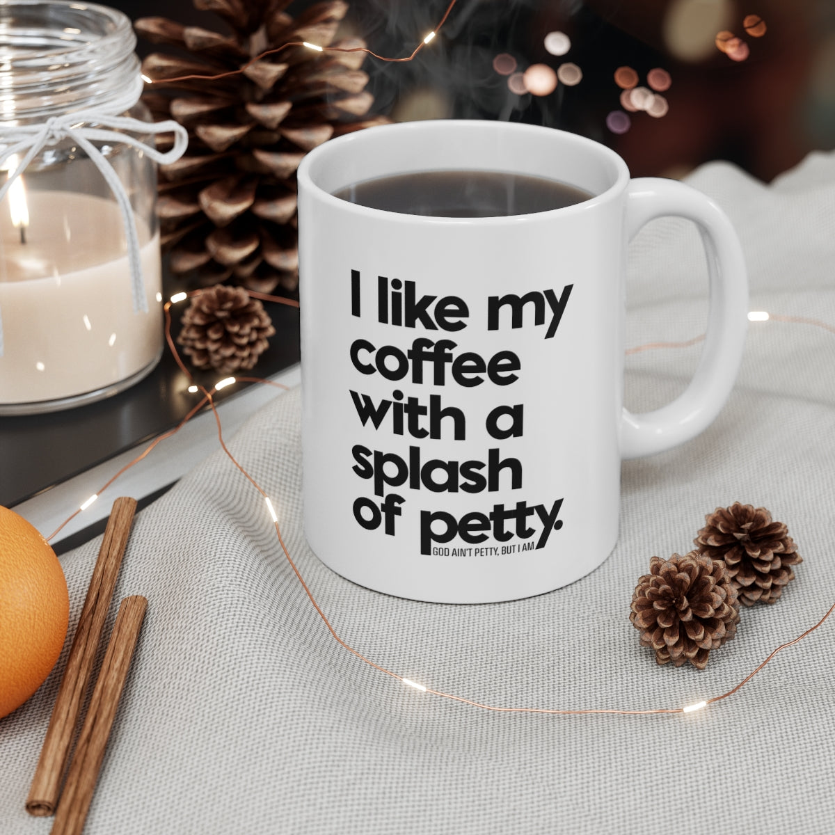 I Like my Coffee with a Splash of Petty Mug 11oz (White/Black)-Mug-The Original God Ain't Petty But I Am