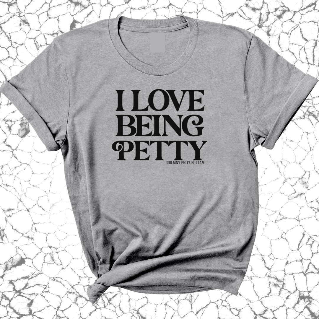 I Love Being Petty Unisex Tee-T-Shirt-The Original God Ain't Petty But I Am