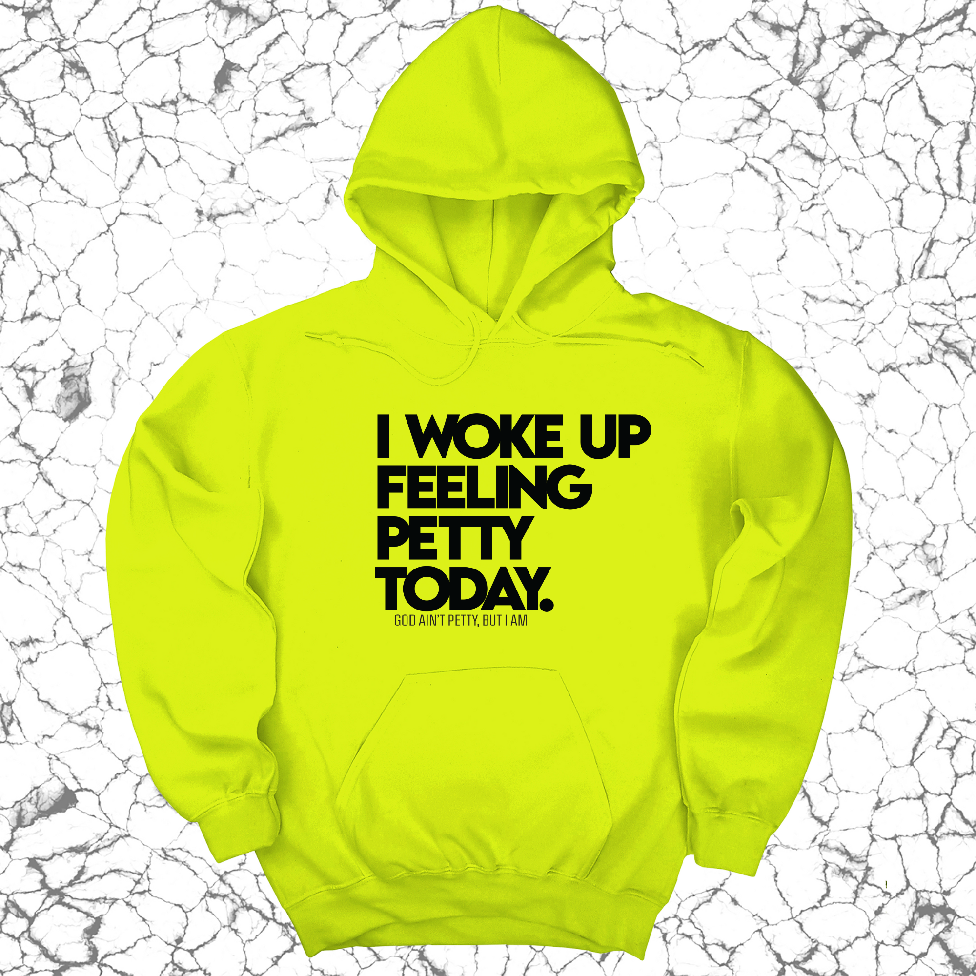 I Woke up Feeling Petty Today Unisex Hoodie-Hoodie-The Original God Ain't Petty But I Am