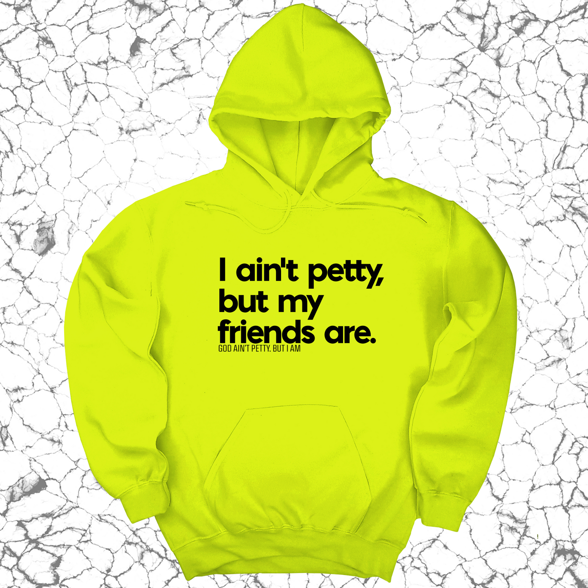 I ain't petty, but my friends are Unisex Hoodie-Hoodie-The Original God Ain't Petty But I Am