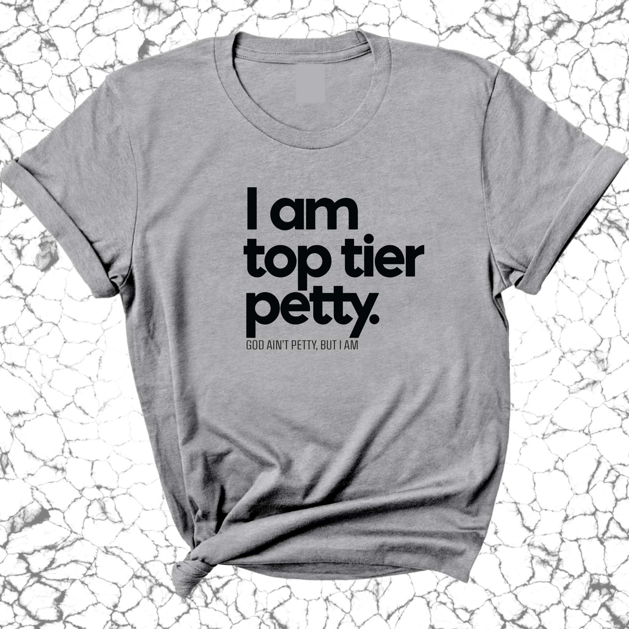 I am Top Tier Petty Unisex Tee-T-Shirt-The Original God Ain't Petty But I Am