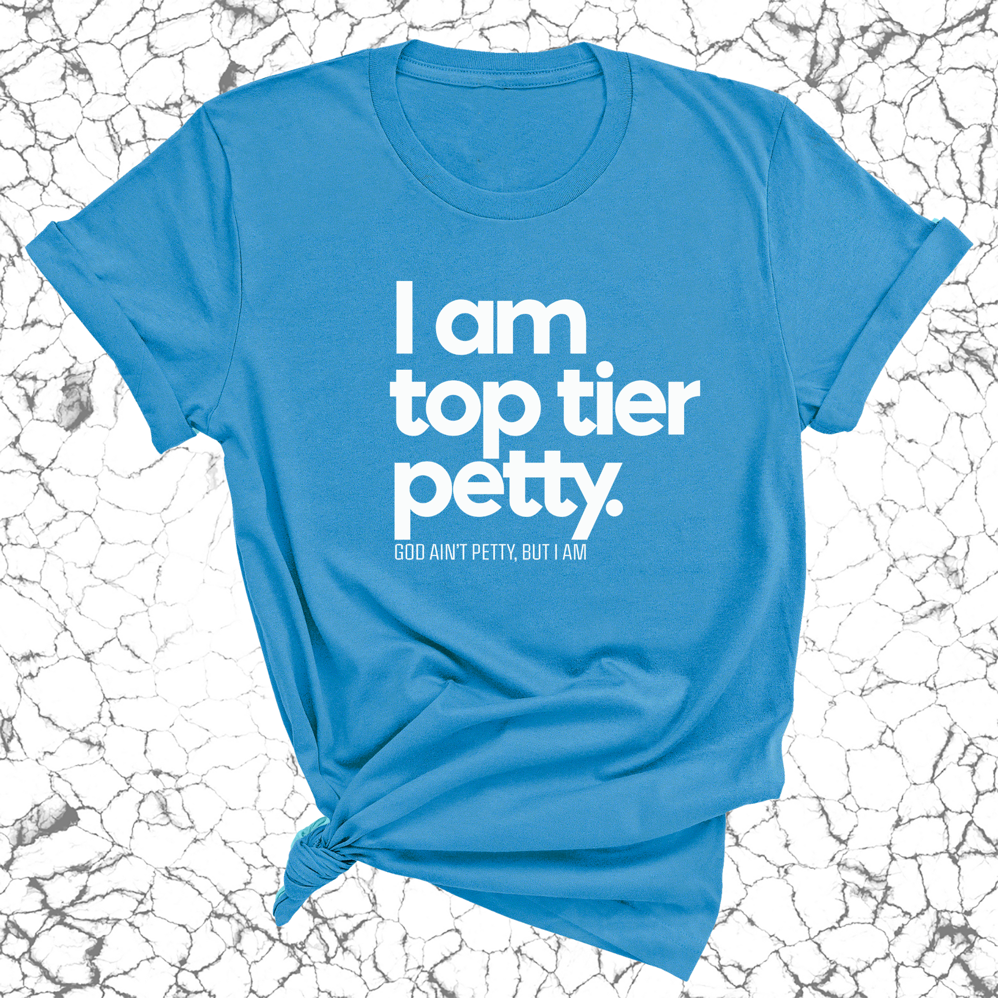 I am Top Tier Petty Unisex Tee-T-Shirt-The Original God Ain't Petty But I Am