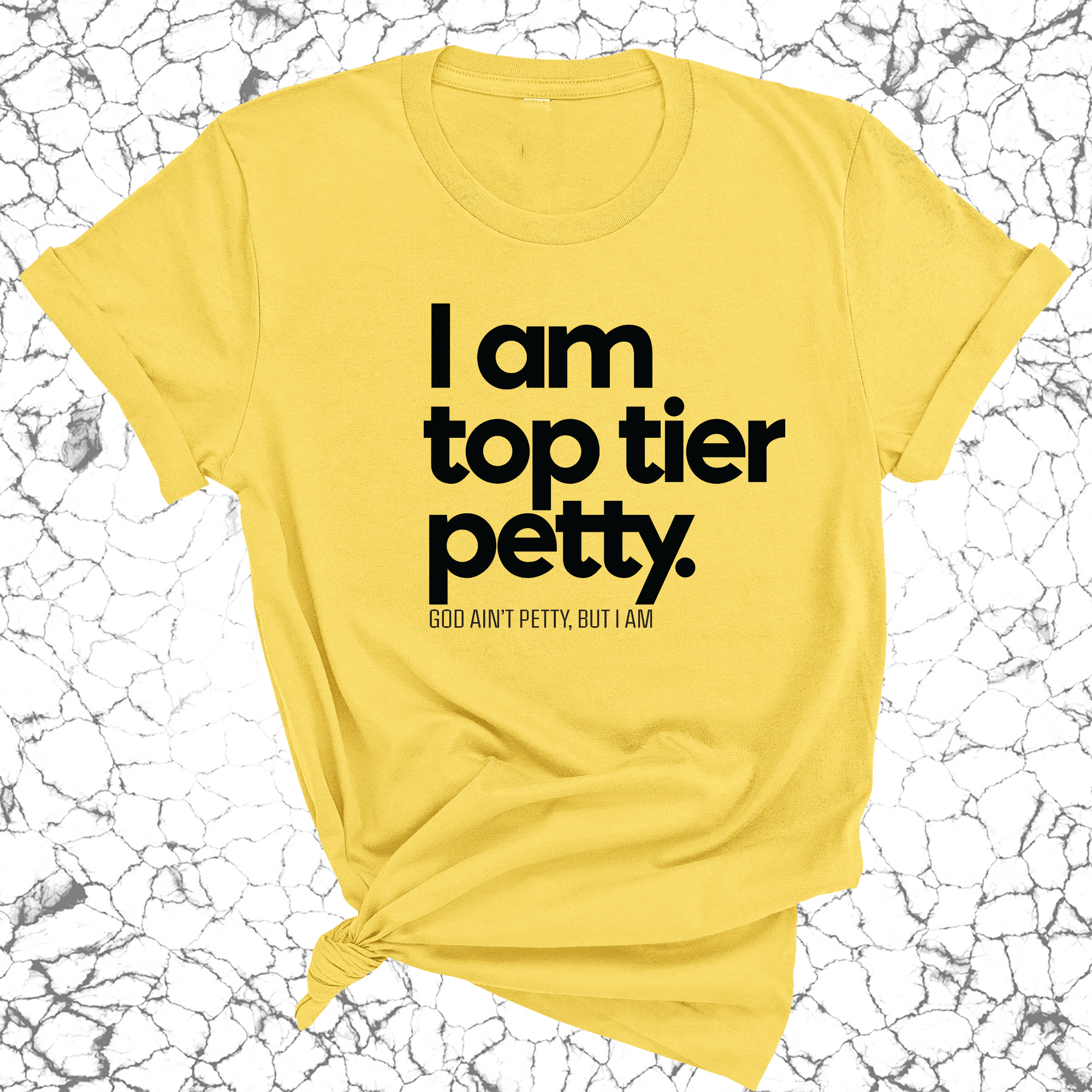 I am Top Tier Petty Unisex Tee-T-Shirt-The Original God Ain't Petty But I Am