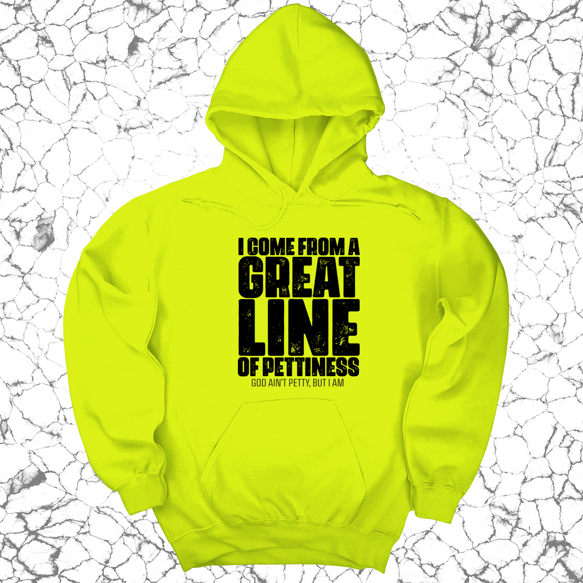 I come from a Great Line of Pettiness Unisex Hoodie-Hoodie-The Original God Ain't Petty But I Am