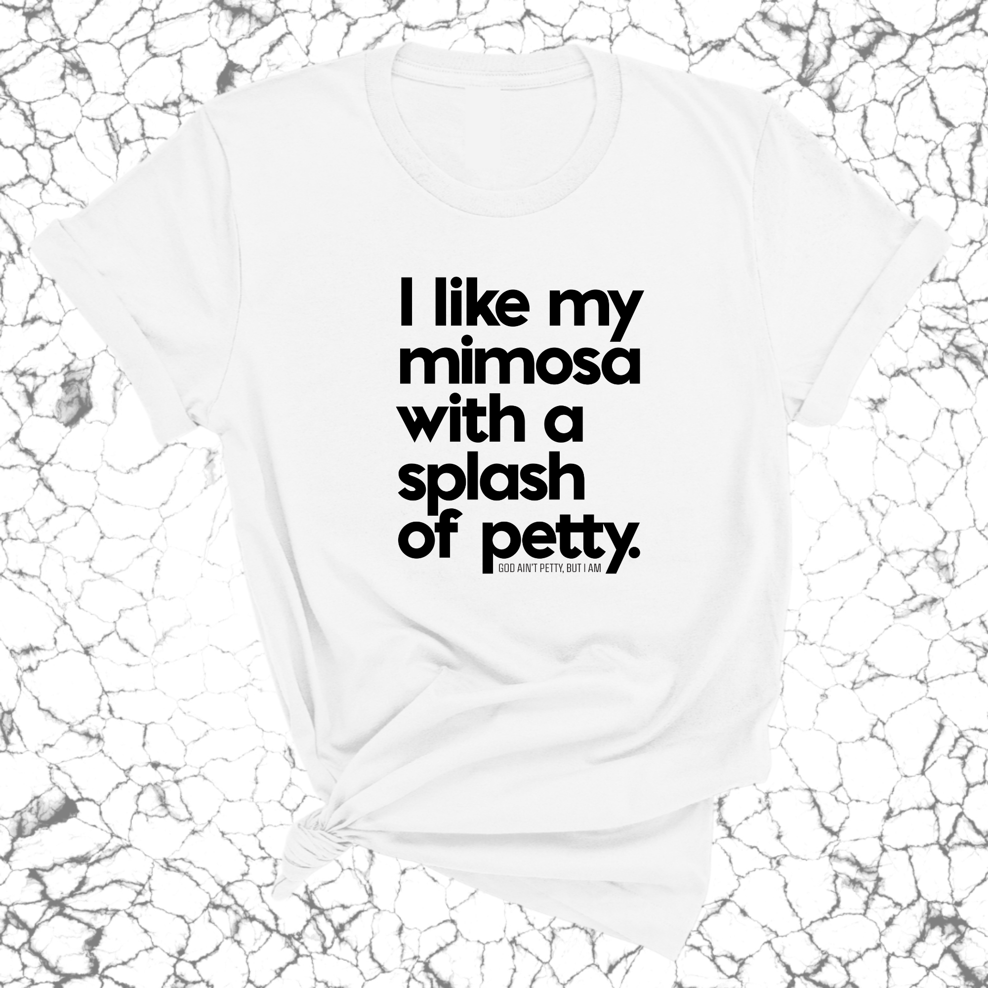 I like my mimosa with a splash of petty Unisex Tee-T-Shirt-The Original God Ain't Petty But I Am