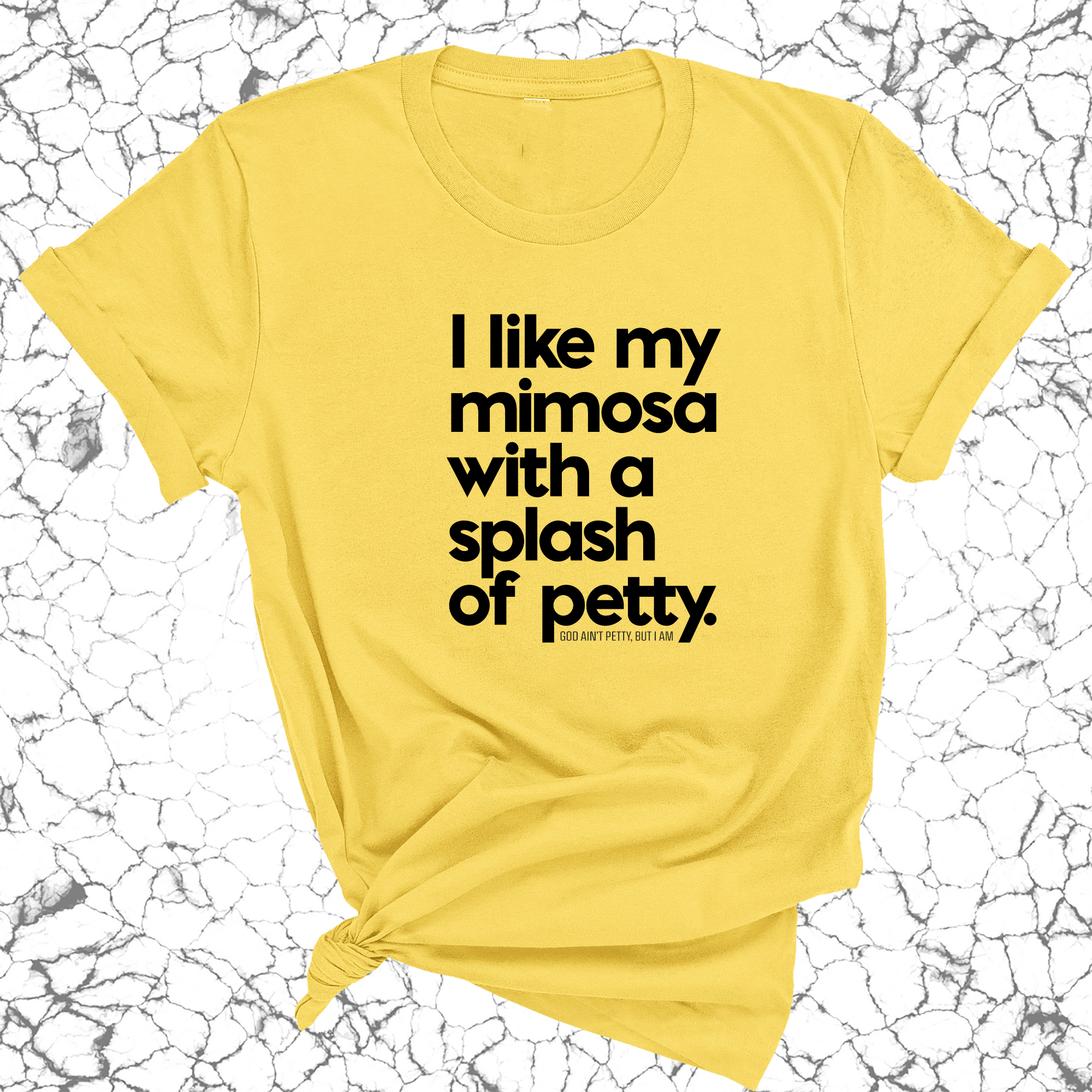 I like my mimosa with a splash of petty Unisex Tee-T-Shirt-The Original God Ain't Petty But I Am