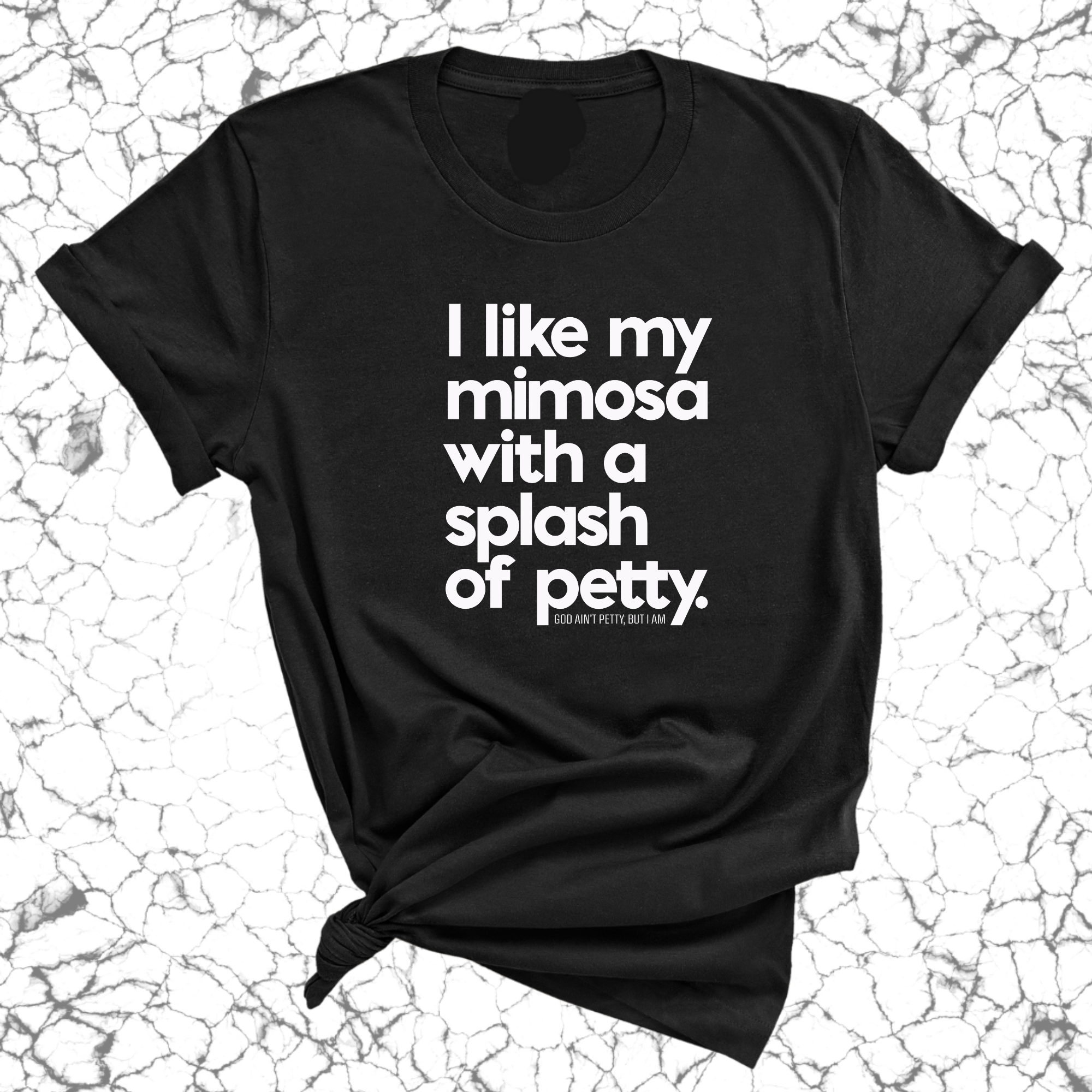 I like my mimosa with a splash of petty Unisex Tee-T-Shirt-The Original God Ain't Petty But I Am