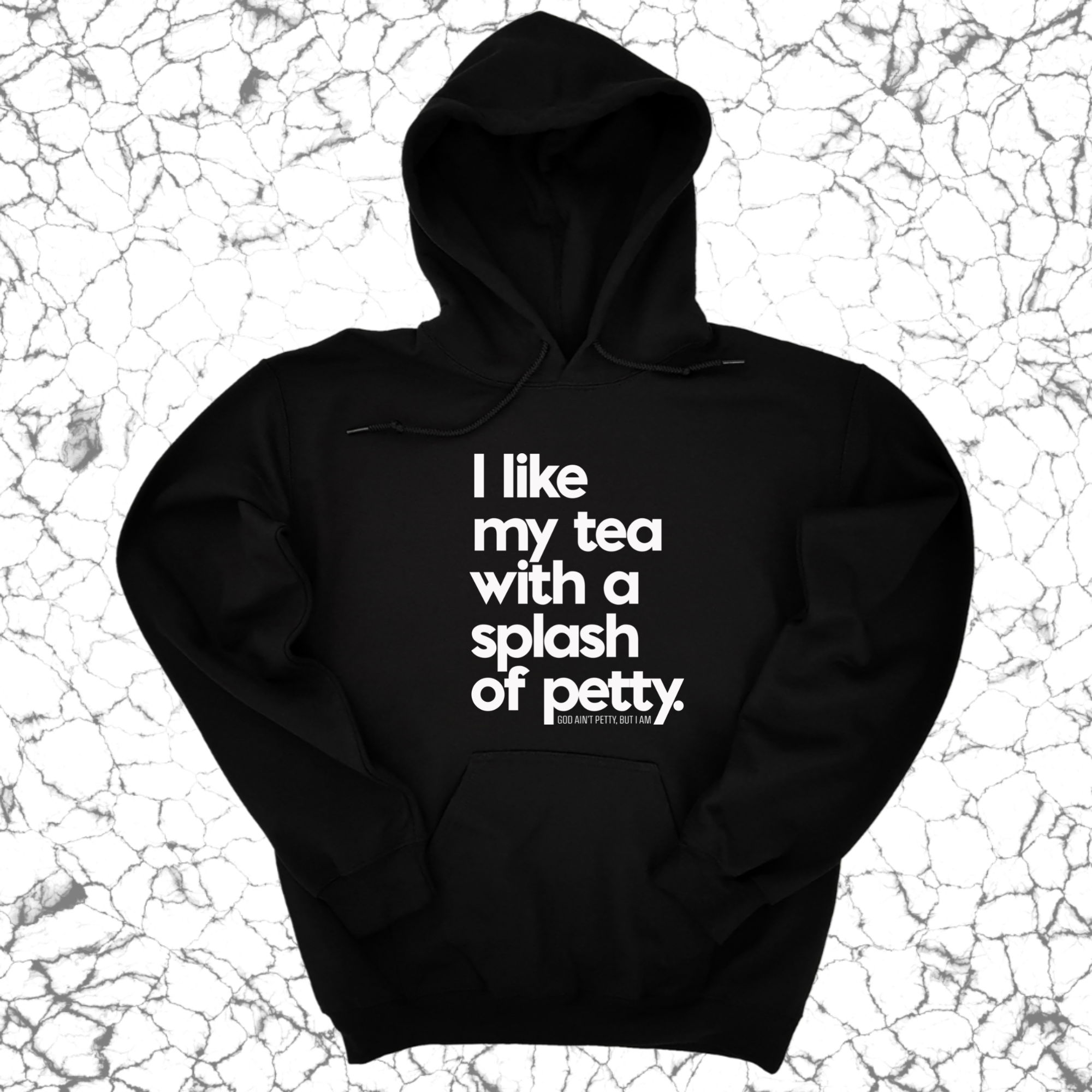 I like my tea with a Splash of Petty Unisex Hoodie-Hoodie-The Original God Ain't Petty But I Am