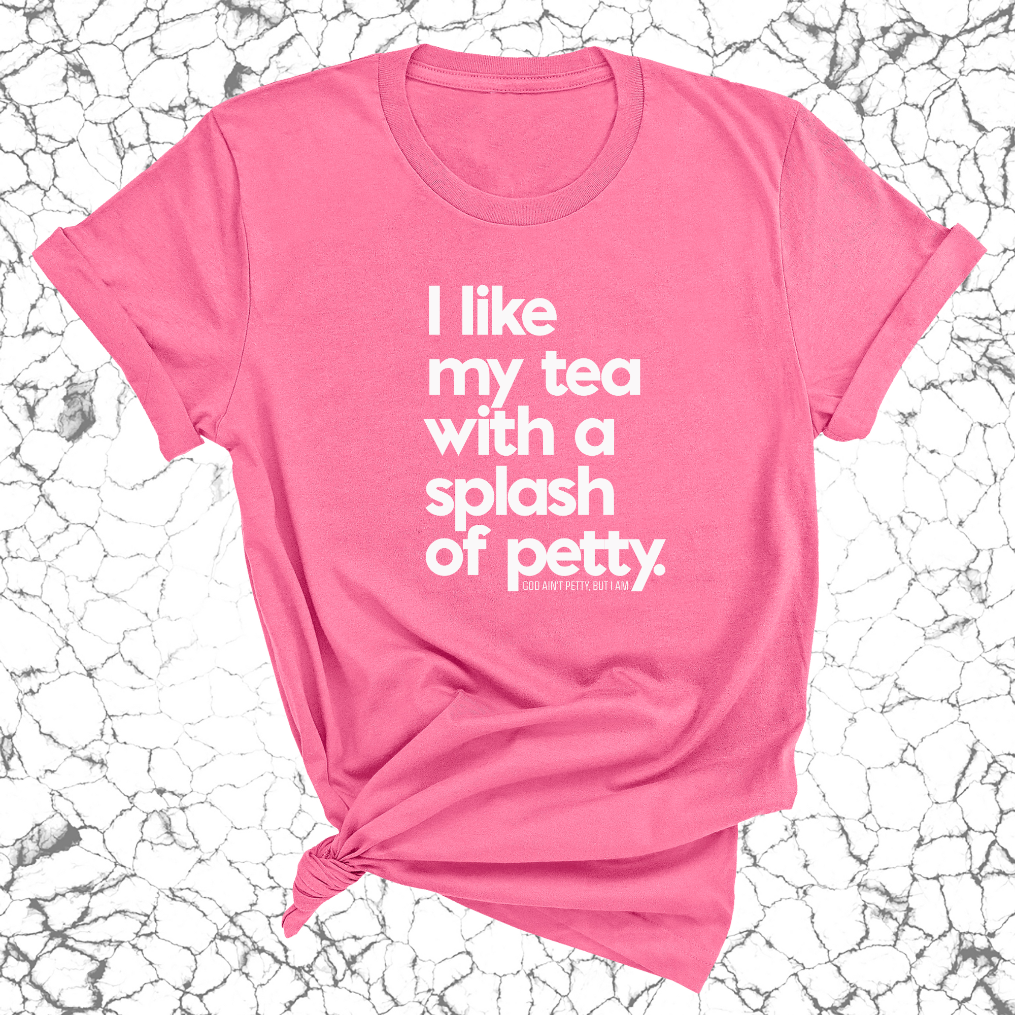 I like my tea with a Splash of Petty Unisex Tee-T-Shirt-The Original God Ain't Petty But I Am