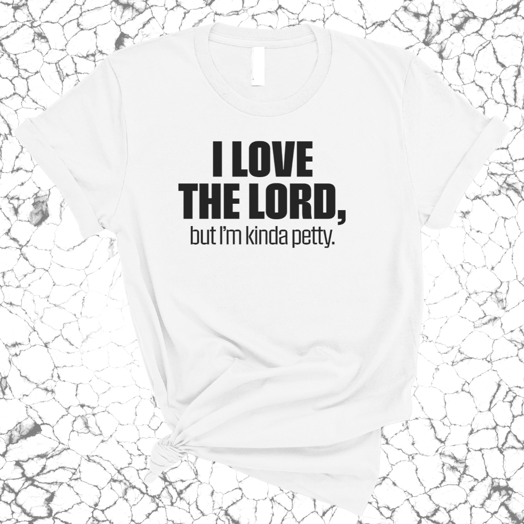 I love the LORD, but I'm kinda petty Unisex Tee-T-Shirt-The Original God Ain't Petty But I Am