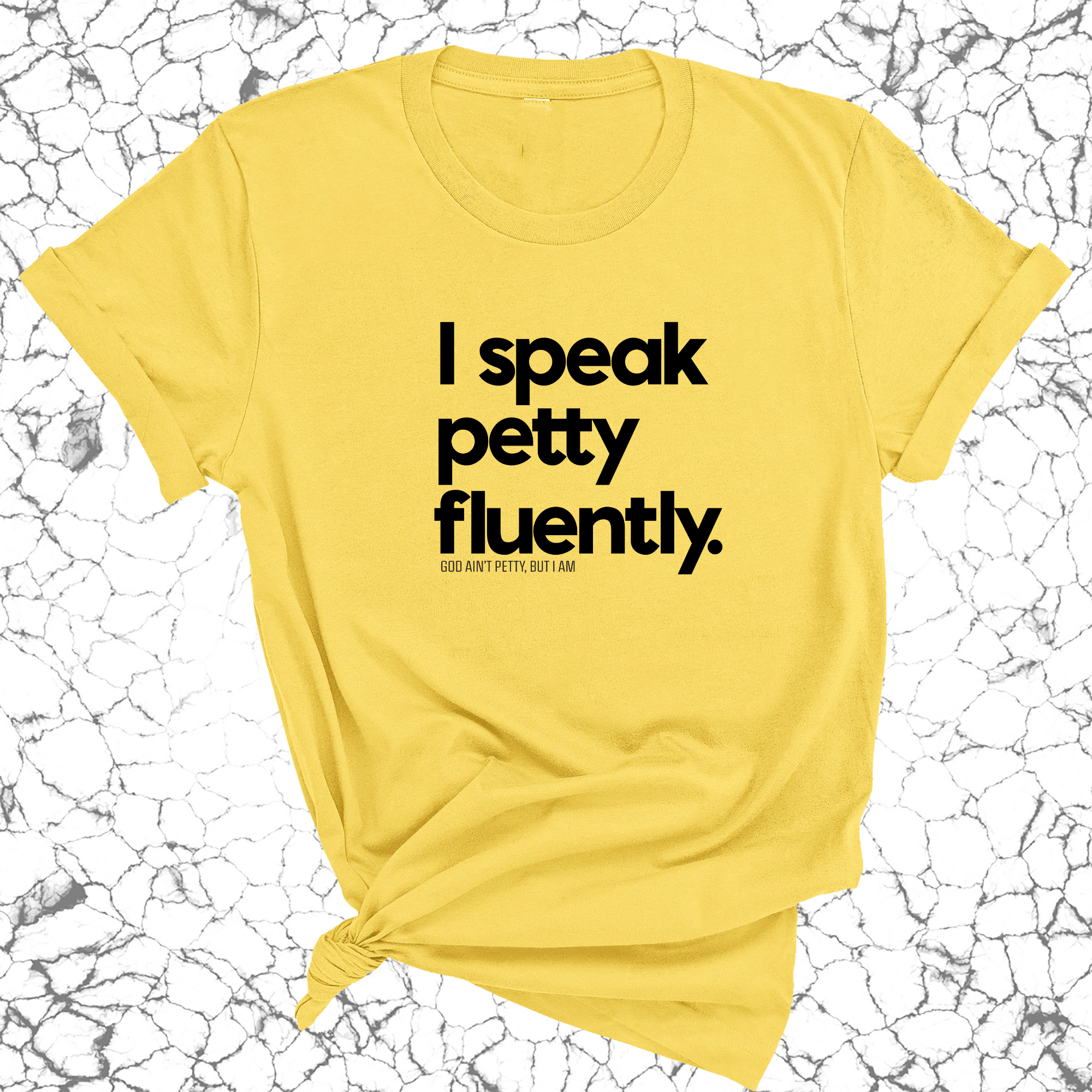 I speak petty fluently Unisex Tee-T-Shirt-The Original God Ain't Petty But I Am